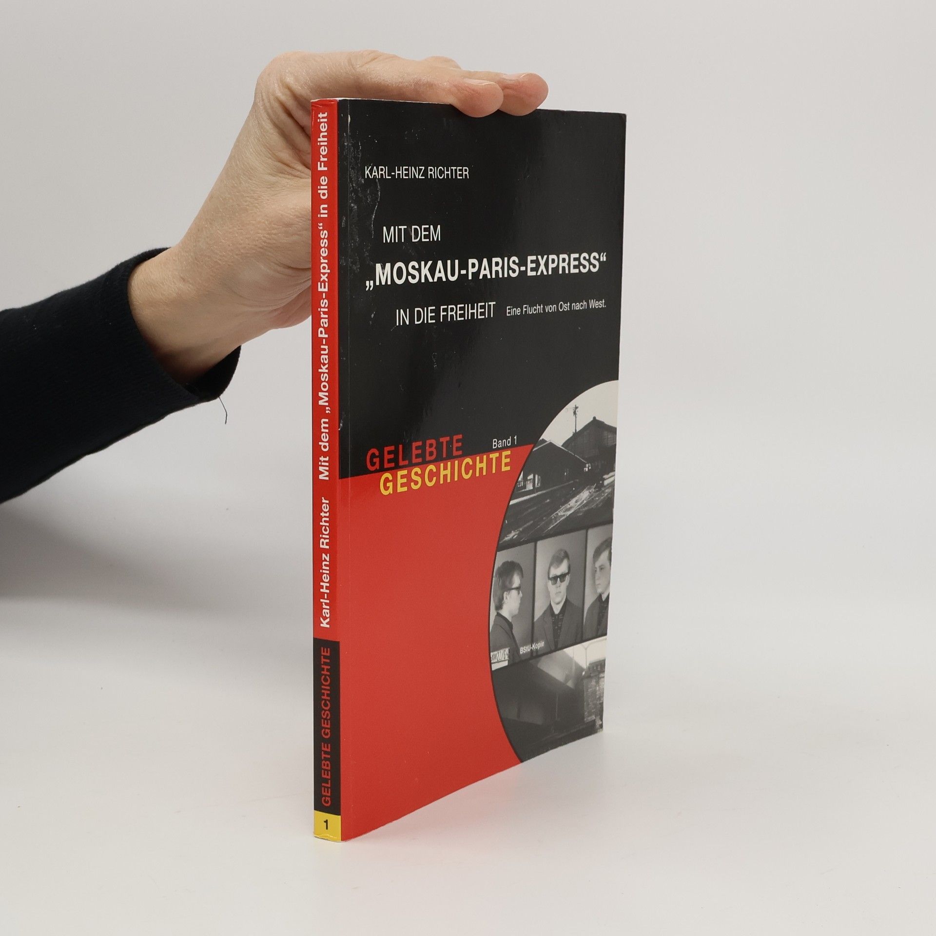 Gelebte Geschichte - 1: Mit dem „Moskau-Paris-Express“ in die Freiheit