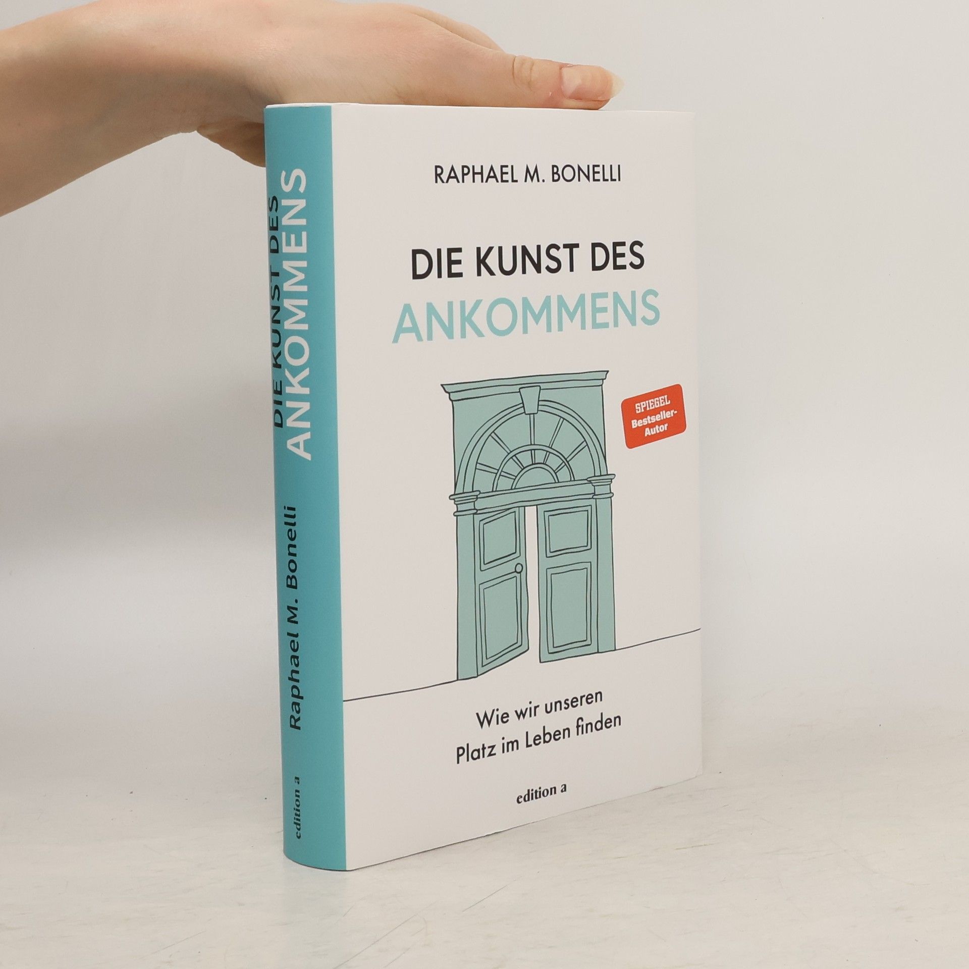 Die Kunst des Ankommens. Wie wir unseren Platz im Leben finden