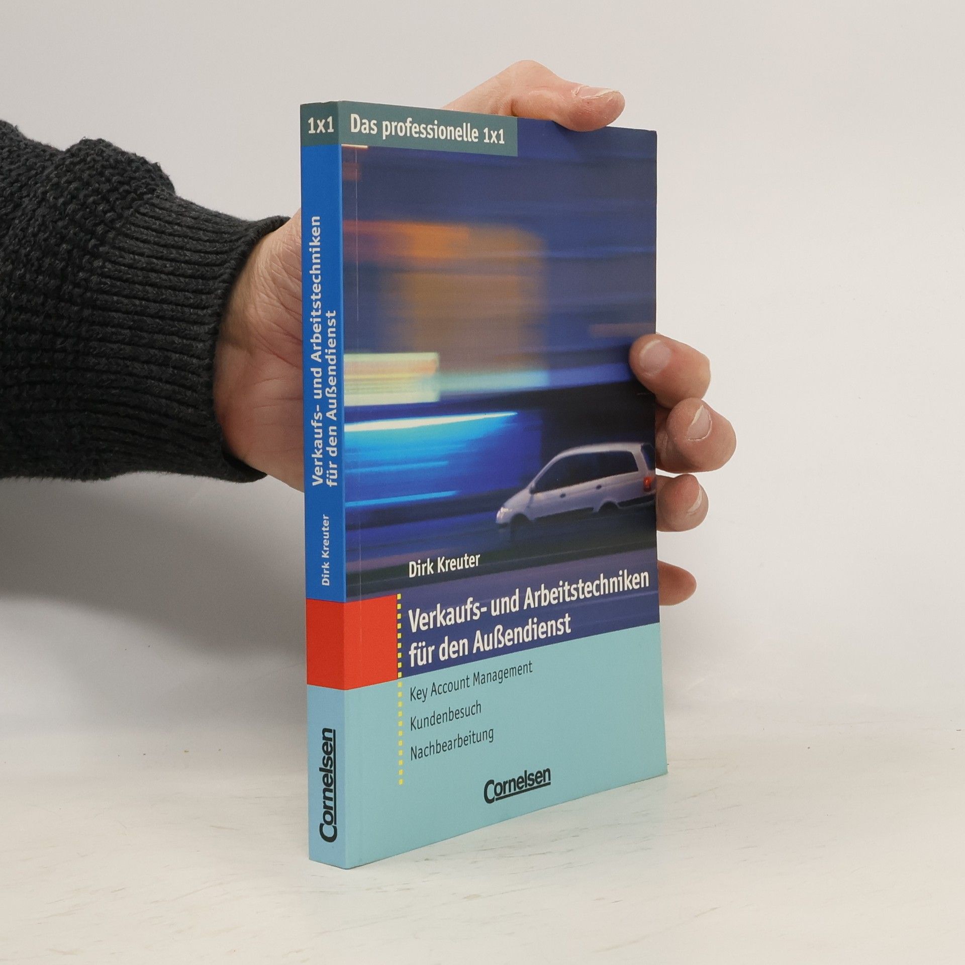 Dirk Kreutet Das professionelle 1x1: Verkaufs- und Arbeitstechniken für den Außendienst