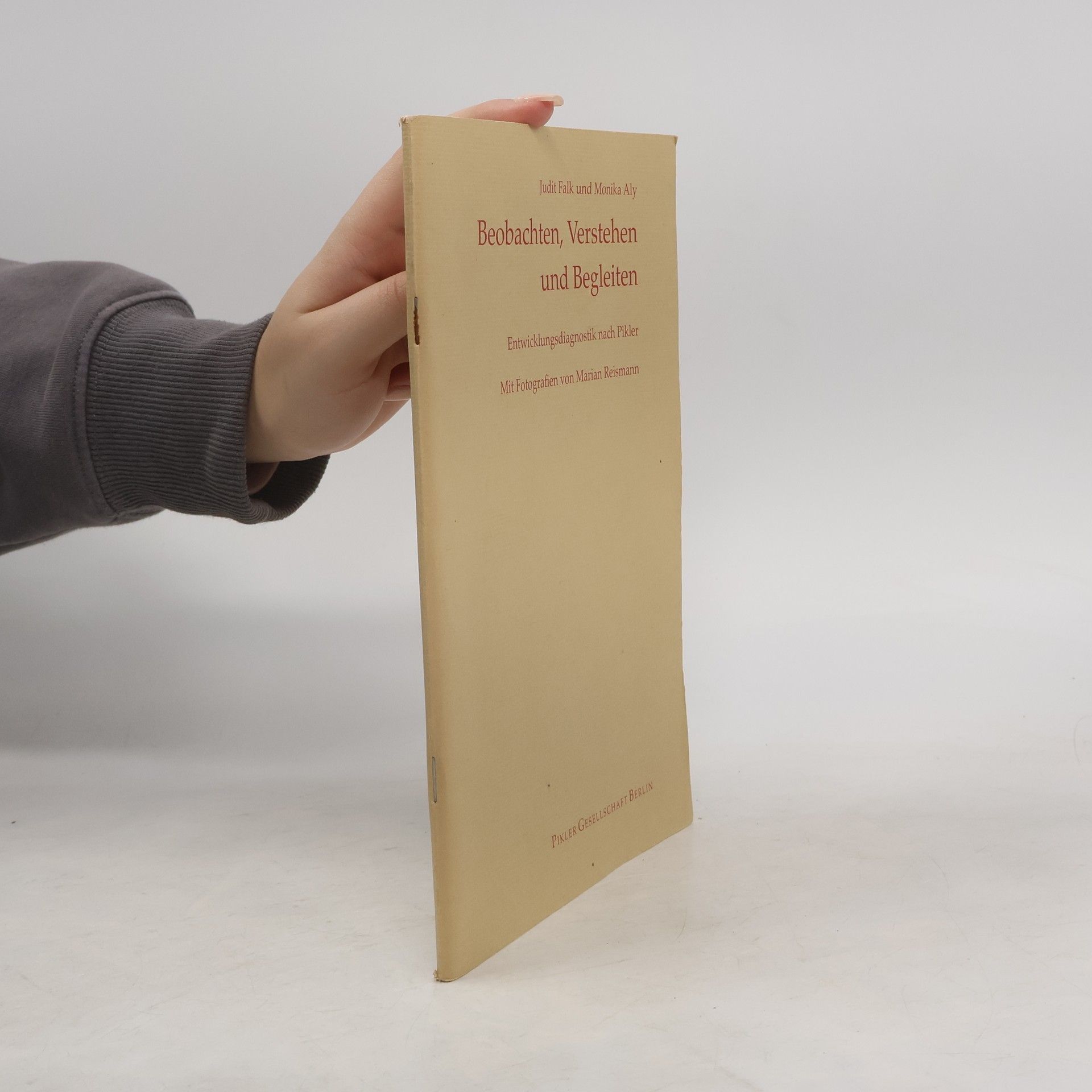 Beobachten, verstehen und begleiten : Entwicklungsdiagnostik nach Pikler