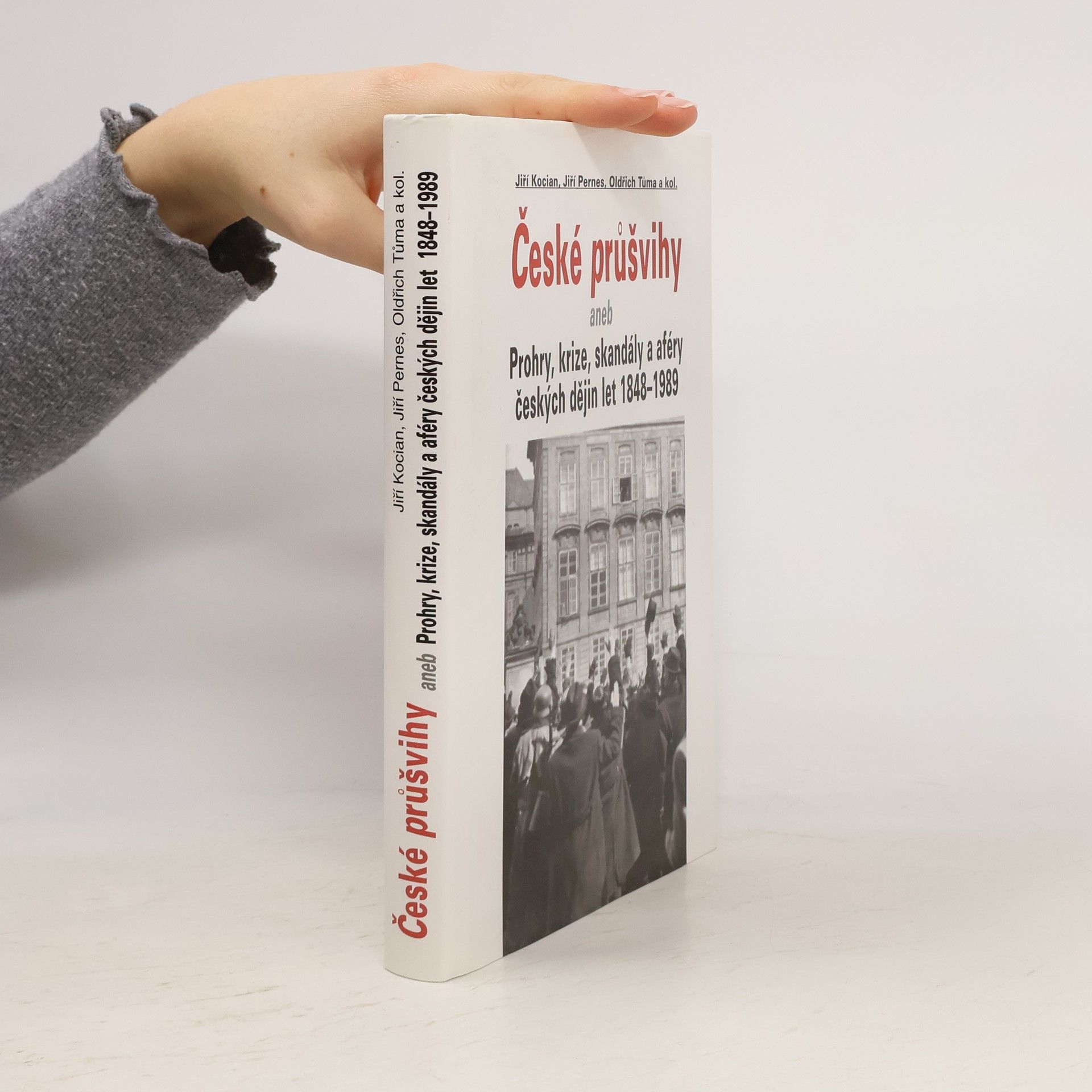 Jiří Kocián České průšvihy, aneb, Prohry, krize, skandály a aféry českých dějin let 1848-1989