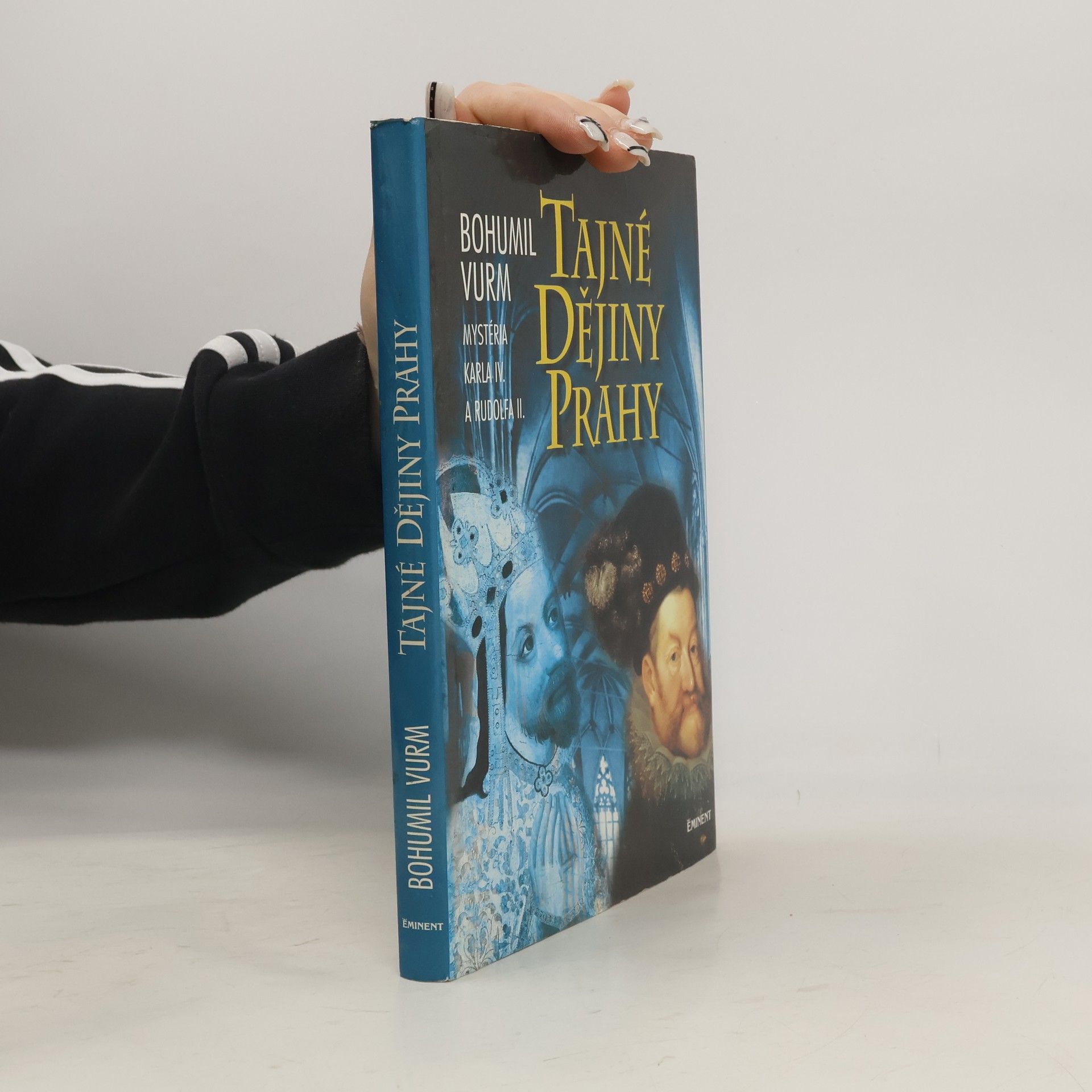 Bohumil Vurm Tajné dějiny Prahy: Mysteria Karla IV. a Rudolfa II.