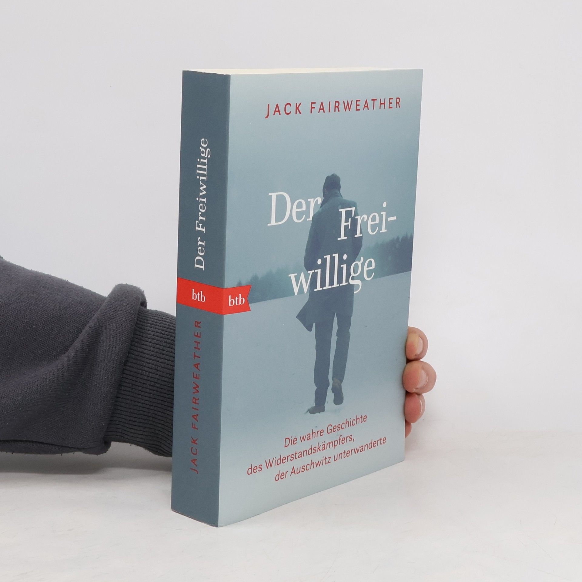 Jack Fairweather Der Freiwillige. Die wahre Geschichte des Widerstandskämpfers, der Auschwitz unterwanderte - Die erste umfassende Biografie über Witold Pilecki
