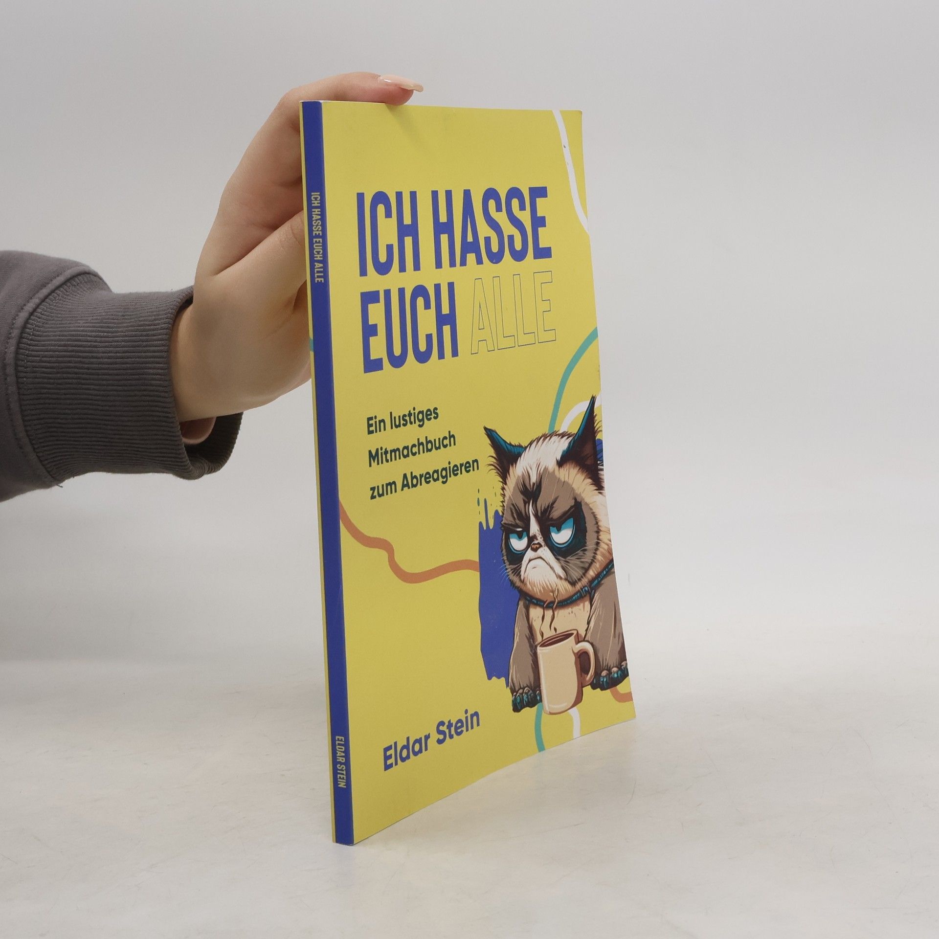 Ich hasse euch alle: Ein lustiges Mitmachbuch zum Abreagieren. Das ideale Geschenk für genervte Freunde, Arbeitskollegen oder Familienmitglieder
