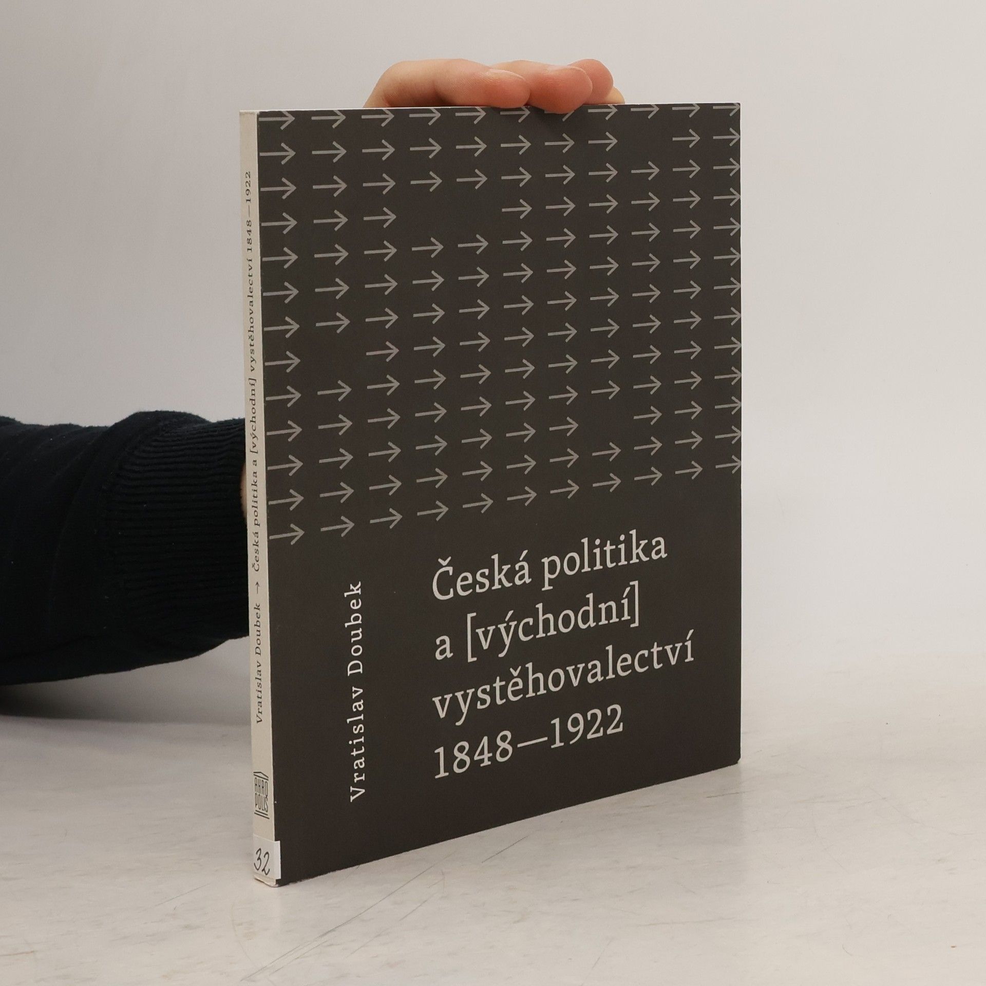 Vratislav Doubek Česká politika a (východní) vystěhovalectví 1848 - 1922