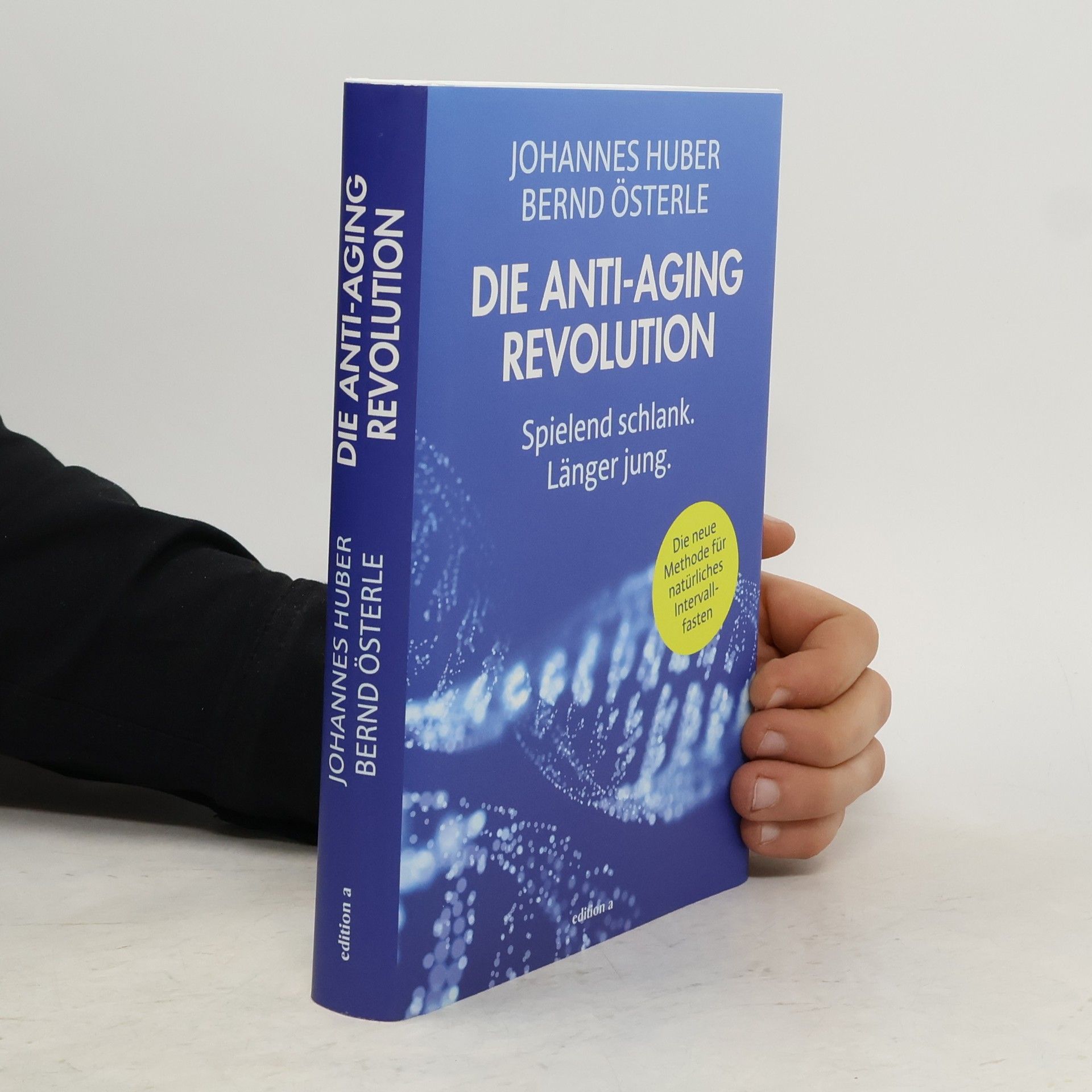 Bernd Österle Die Anti-Aging Revolution. Spielend schlank - länger jung
