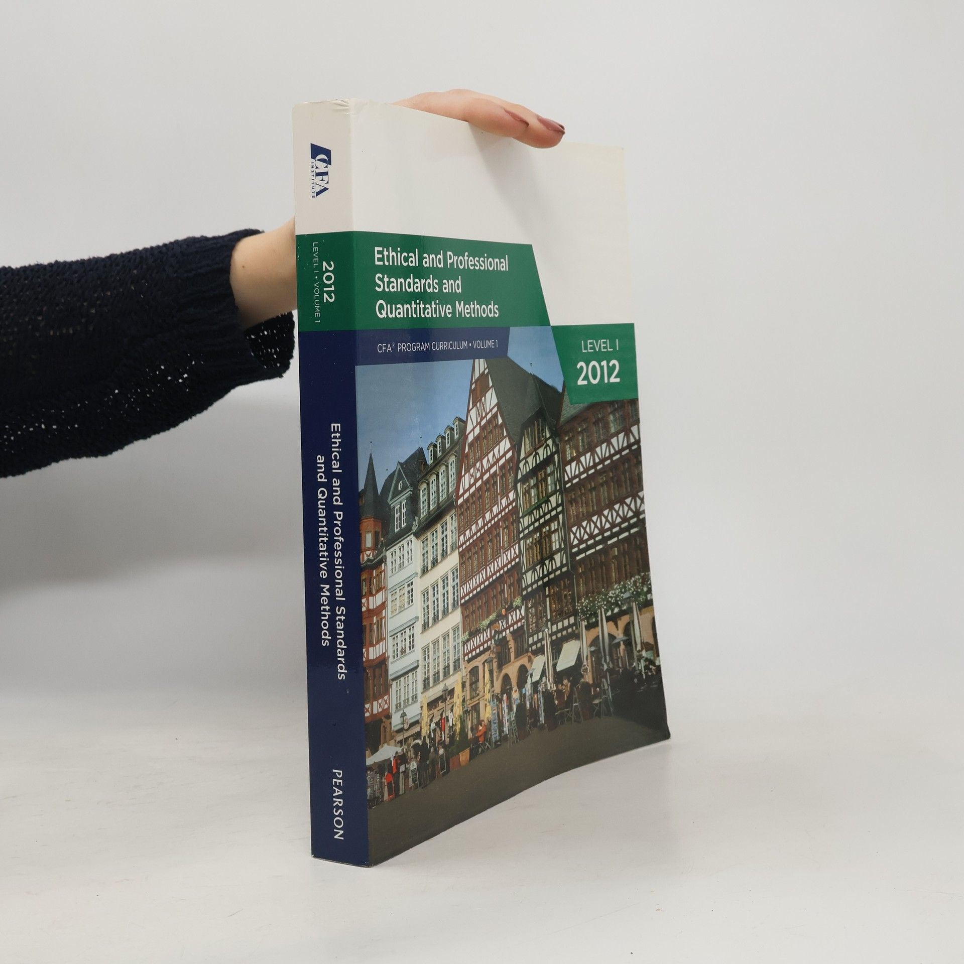 Kolektiv autorů Ethical and professional standards and quantitative methods. Level 1, 2012. Volume 1