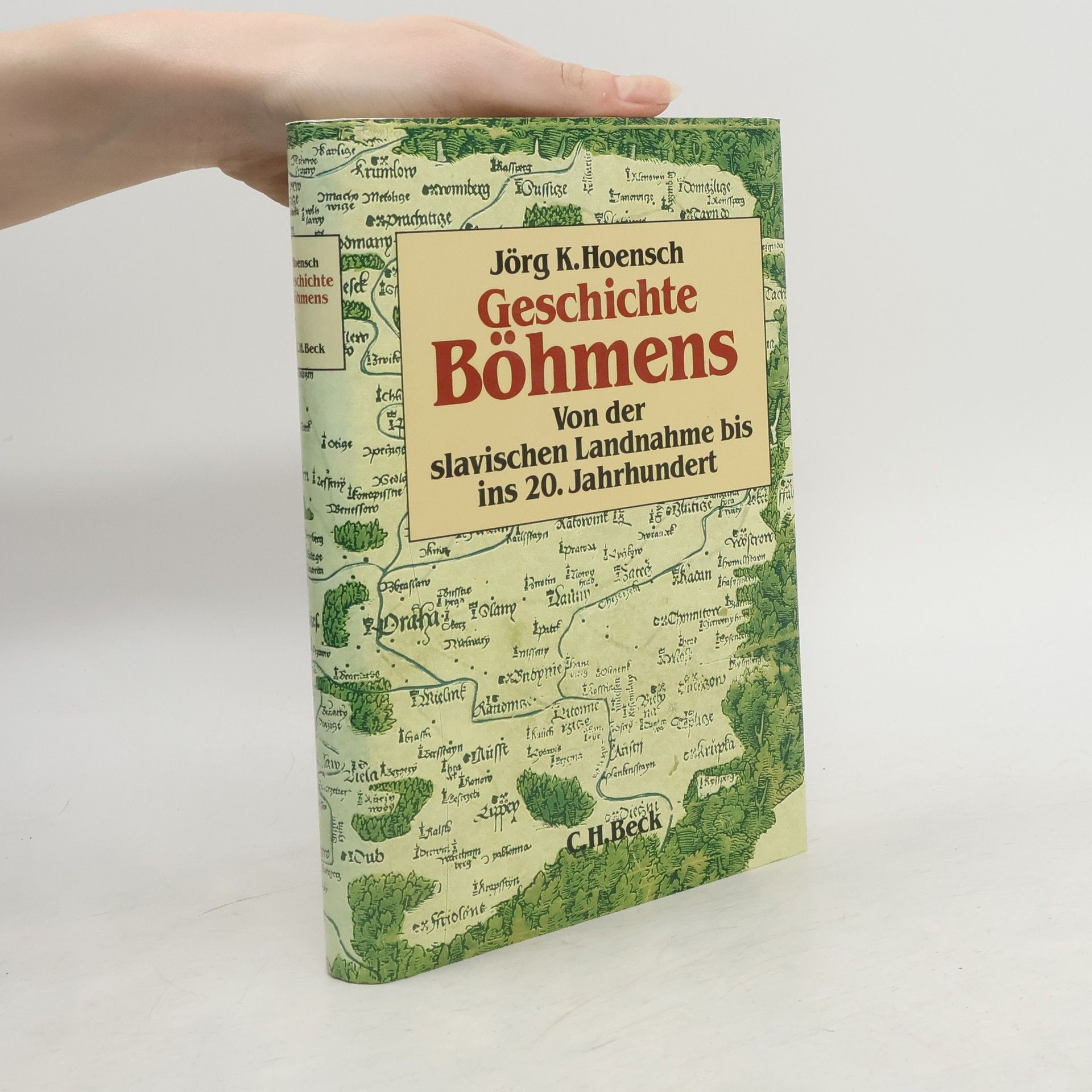 Jörg K. Hoensch Geschichte Böhmens : von der slavischen Landnahme bis ins 20. Jahrhundert
