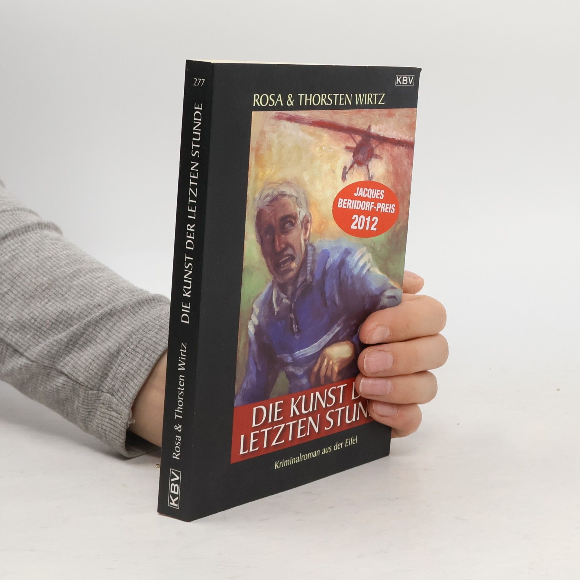 Rosa Wirtz Die Kunst der letzten Stunde: ausgezeichnet mit dem Jacques-Berndorf-Preis 2012. Originalausgabe