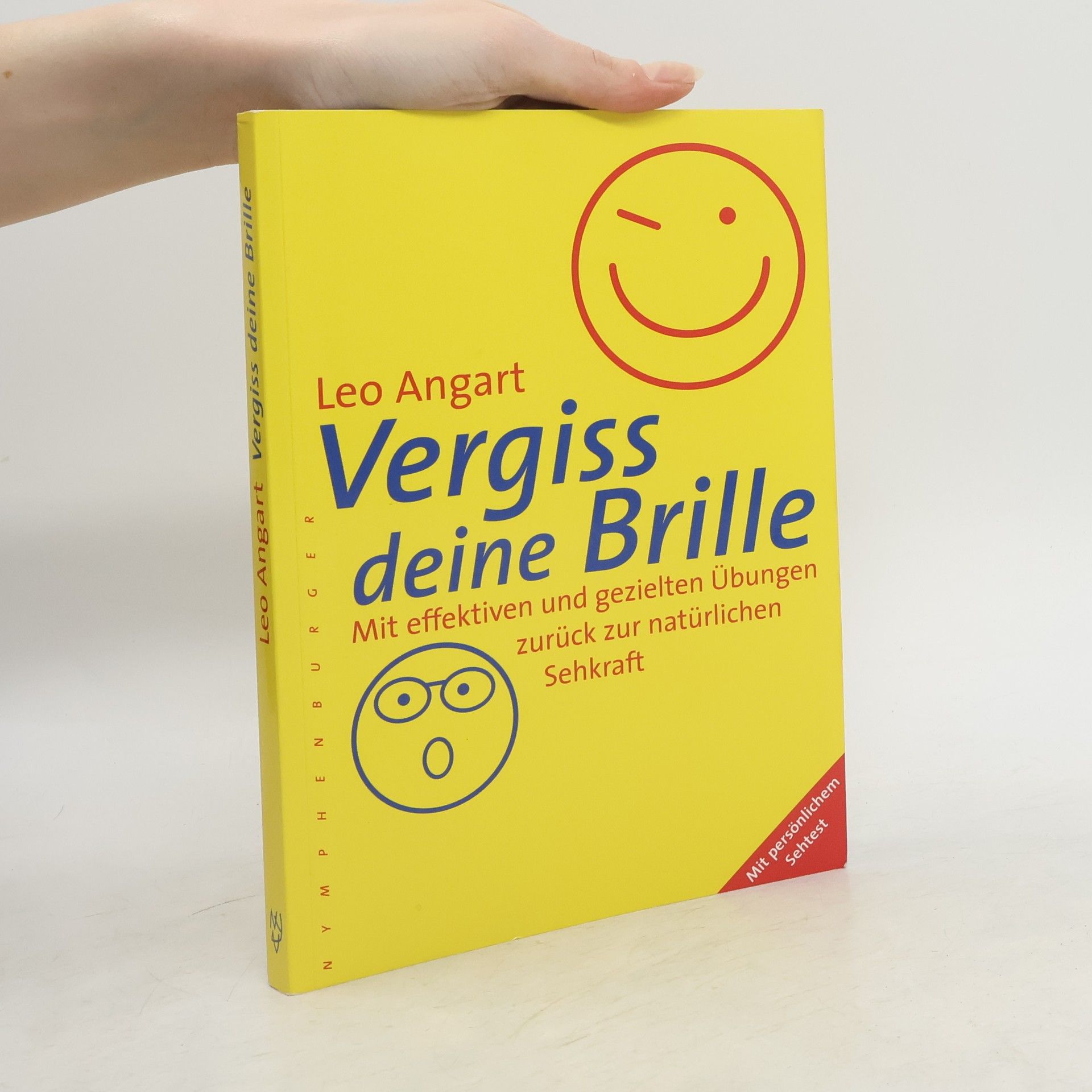 Vergiss deine Brille. Mit effektiven und gezielten Übungen zurück zur natürlichen Sehkraft