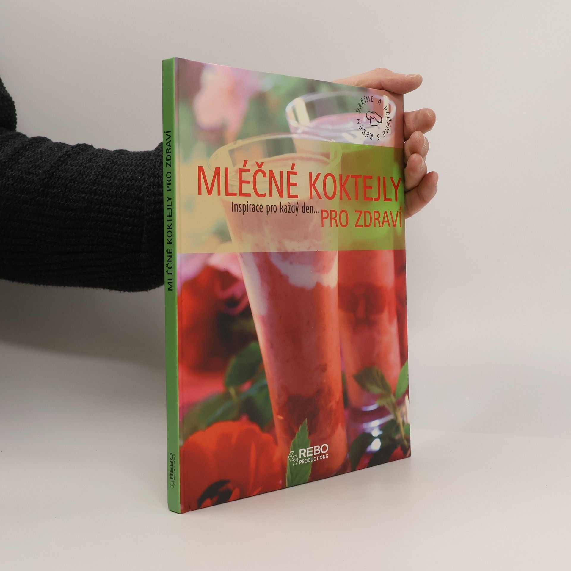 Magda Kovaříková Mléčné koktejly pro zdraví : inspirace pro každý den...