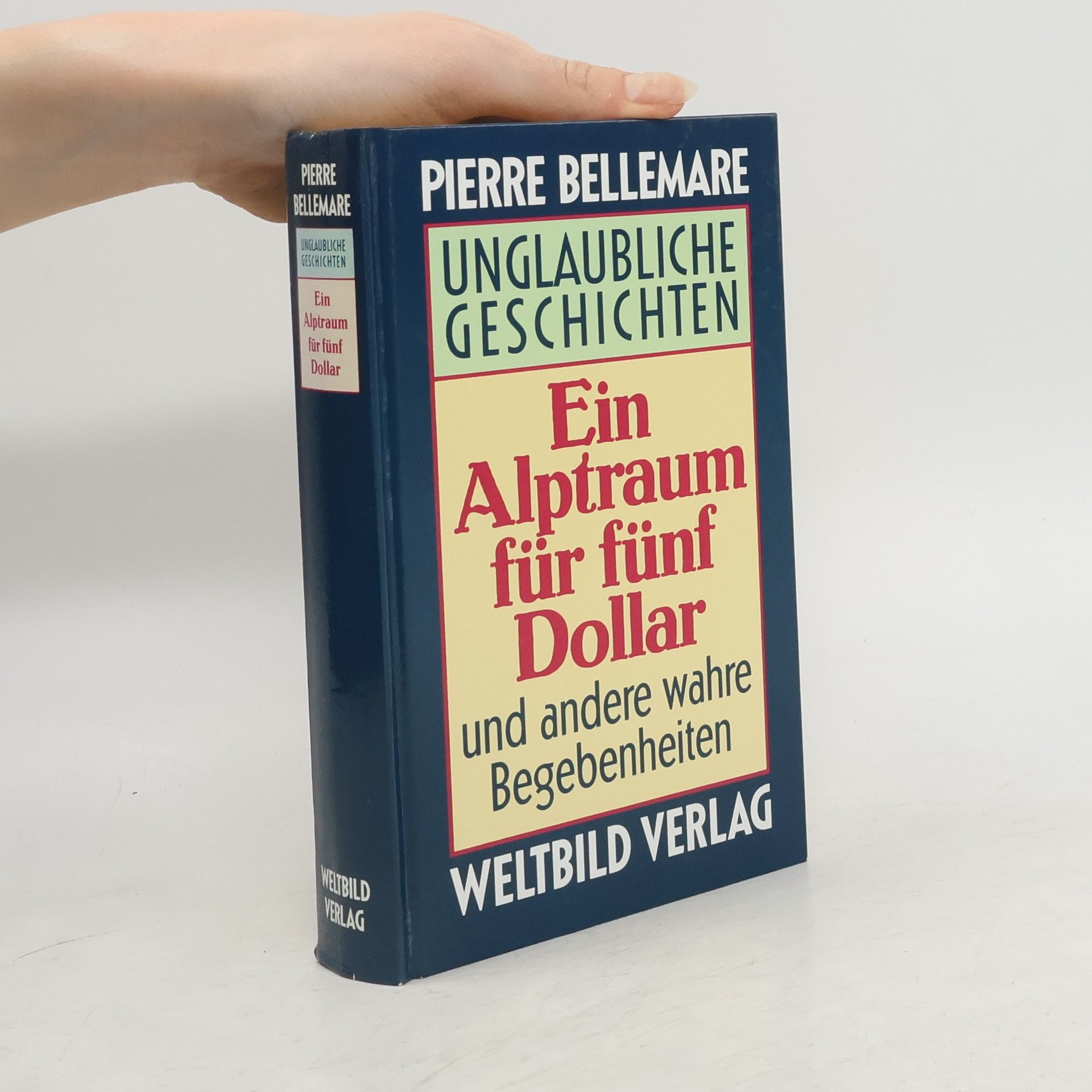 Pierre Bellemare Unglaubliche Geschichten. Ein Alptraum für fünf Dollar