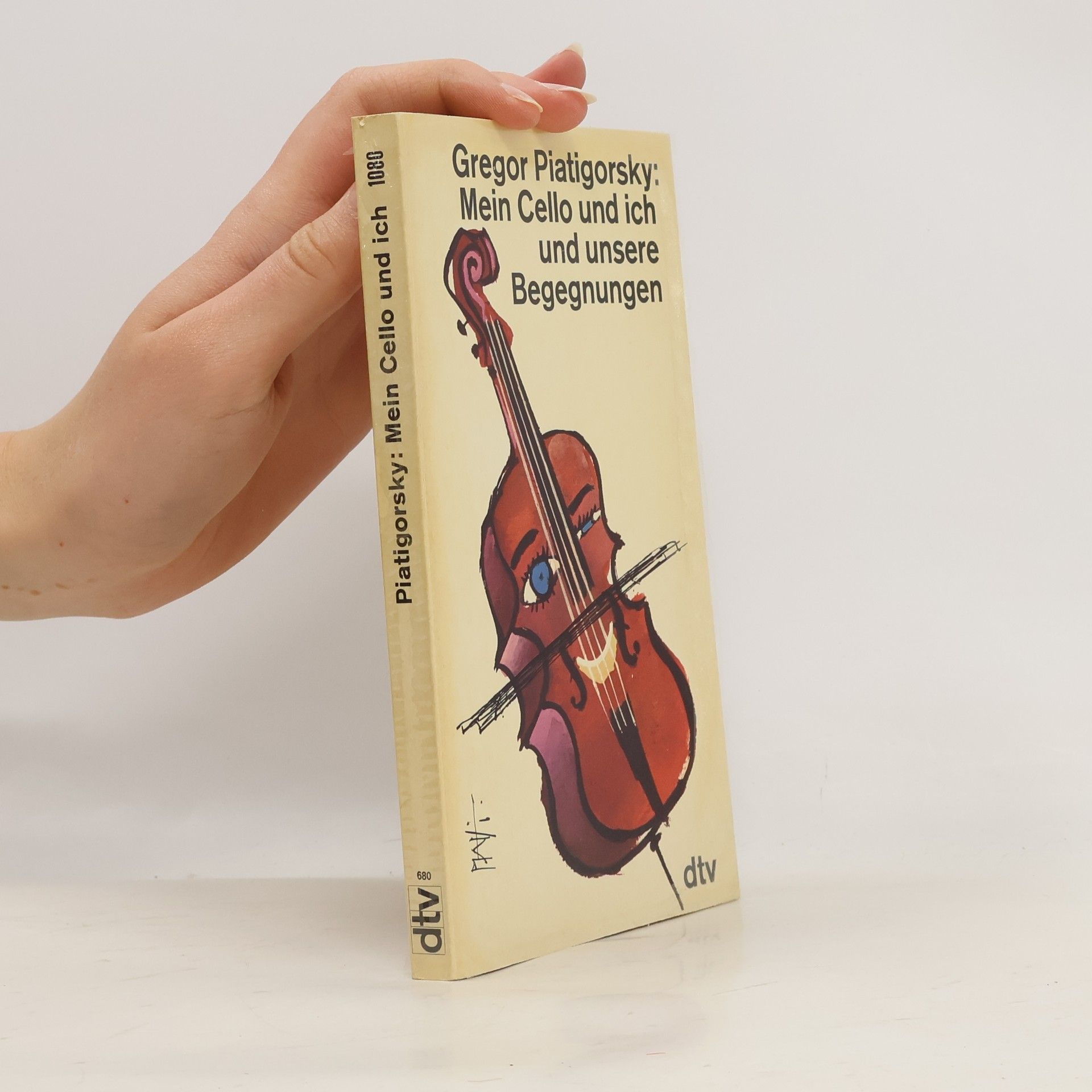 Gregor Piatigorsky Mein Cello und ich und unsere Begegnungen