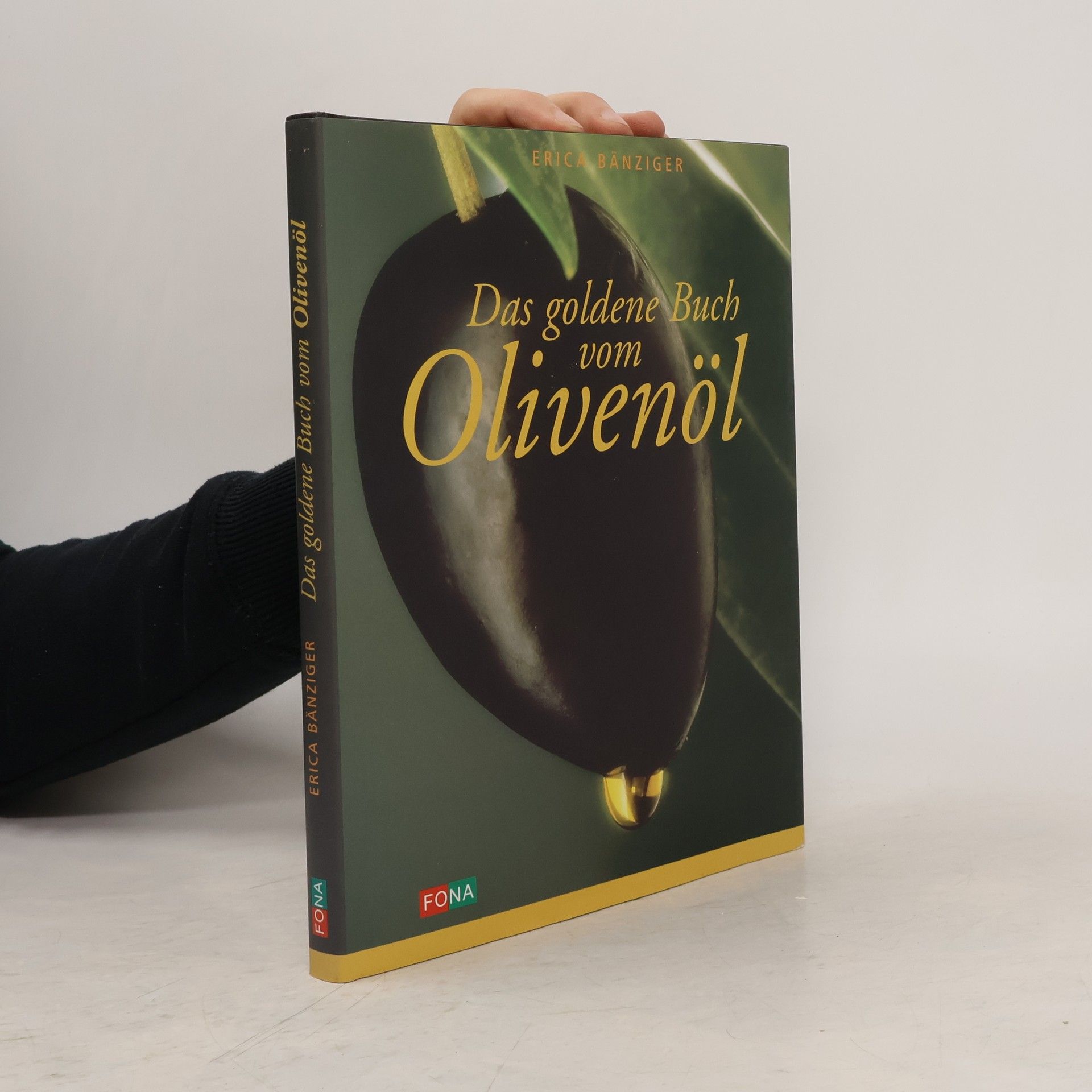 Erica Bänziger Das goldene Buch vom Olivenöl
