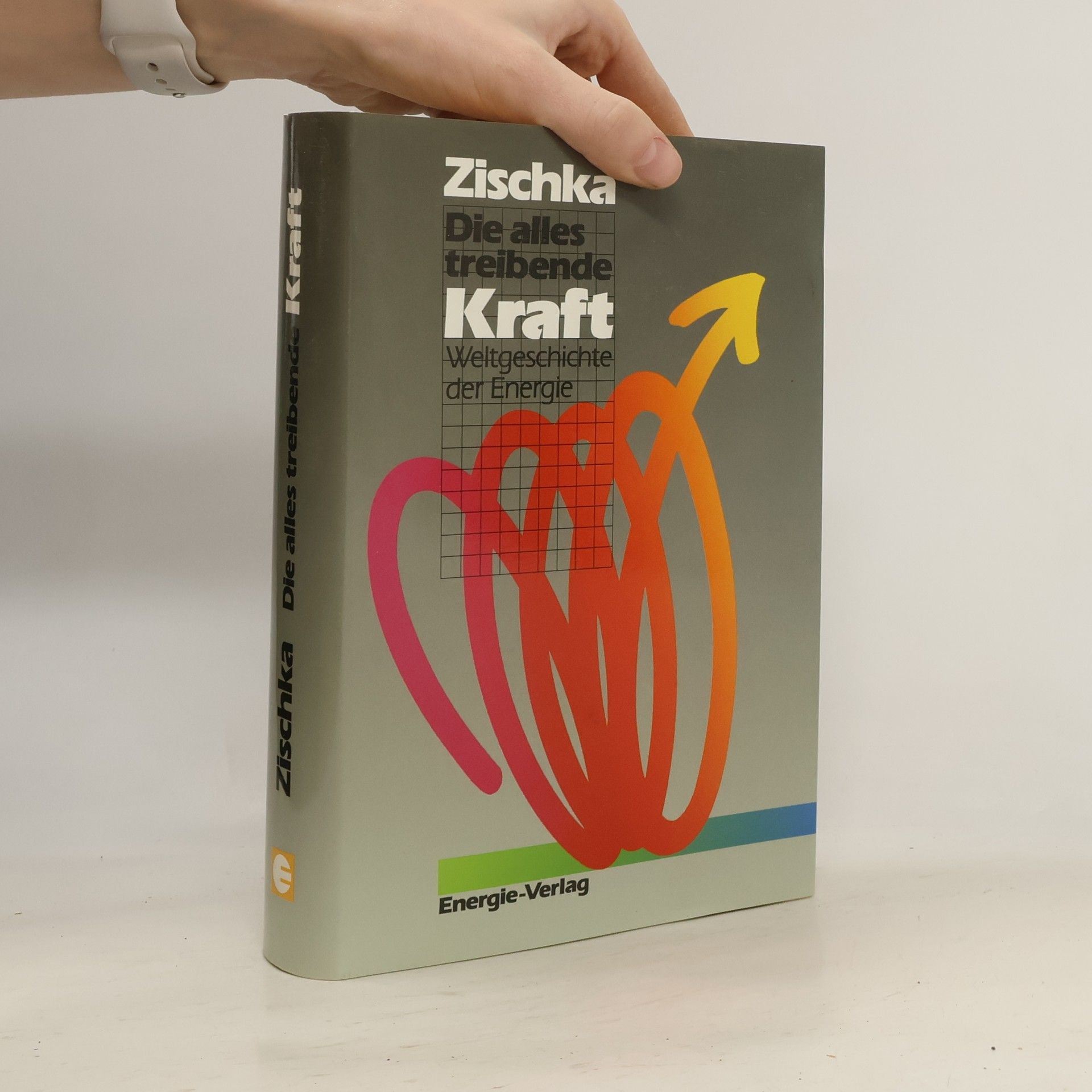 Anton Zischka Die alles treibende Kraft