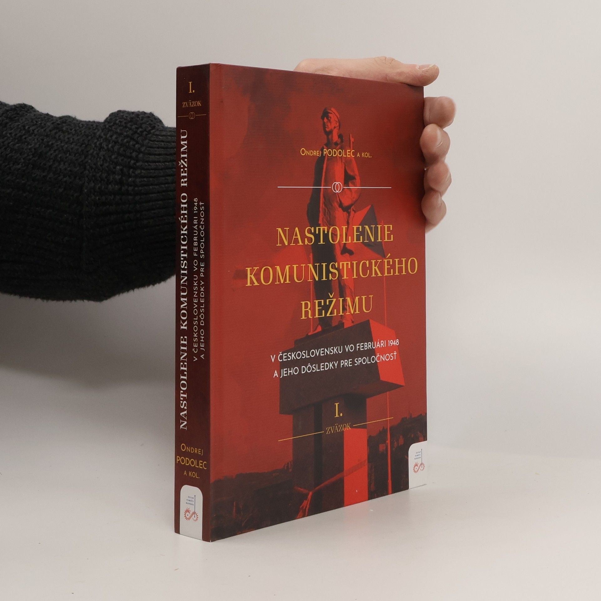 Ondrej Podolec Nastolenie komunistického režimu v Československu vo februári 1948 a jeho dôsledky pre spoločnosť. I. zväzok
