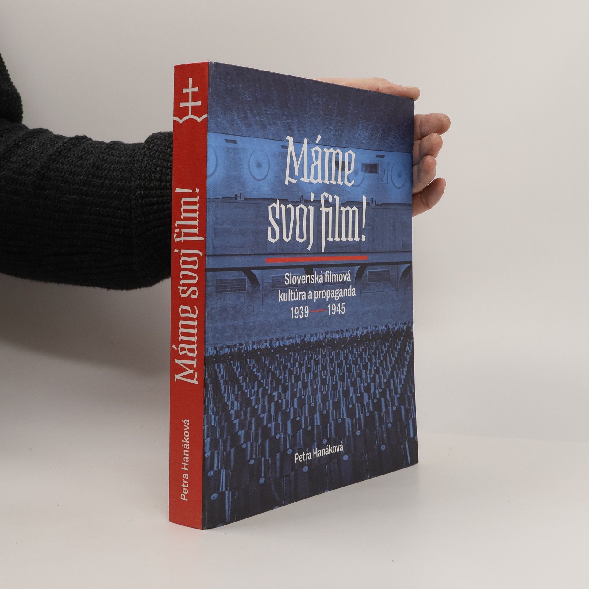 Petra Hanáková Máme svoj film!: Slovenská filmová kultúra a propaganda 1939–1945
