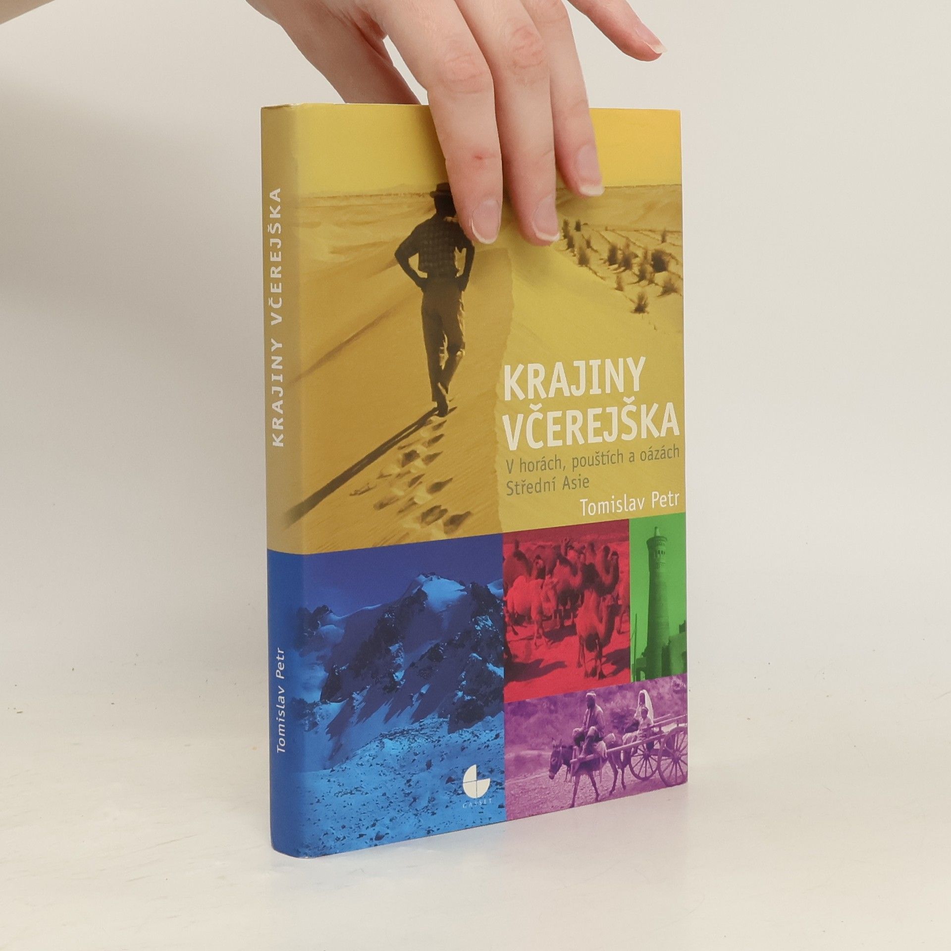 Tomislav Petr Krajiny včerejška: V horách, pouštích a oázách Střední Asie