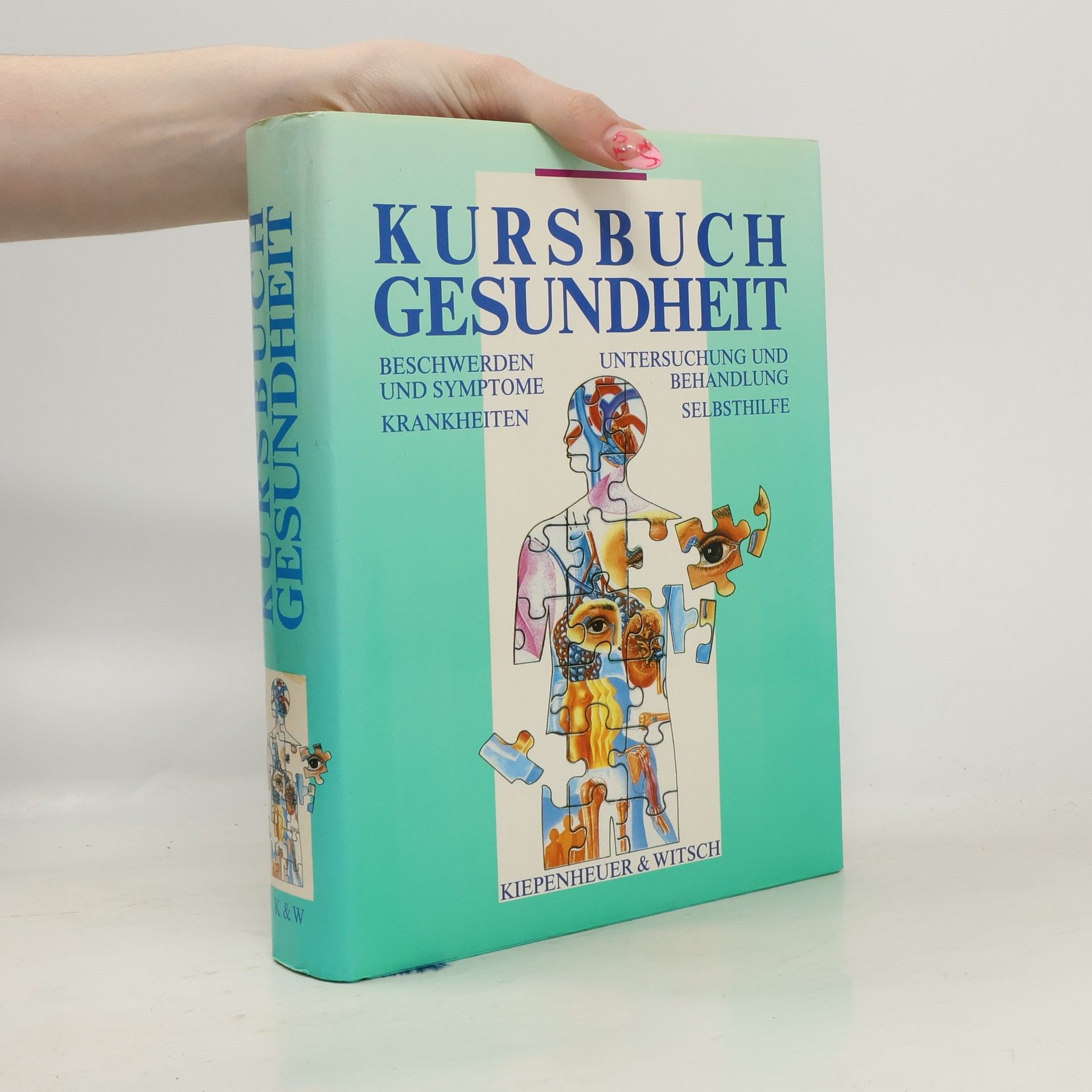 Kursbuch Gesundheit : Beschwerden und Symptome, Krankheiten, Untersuchungen und Behandlung, Selbsthilfe
