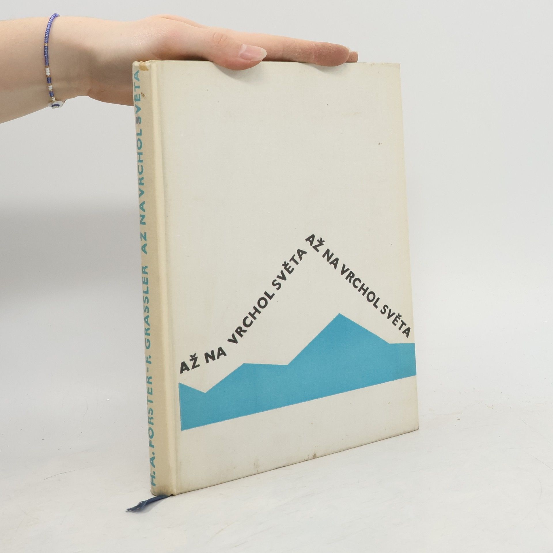 Hans Albert Förster Až na vrchol světa. Od Mont Blanku k Mount Everestu