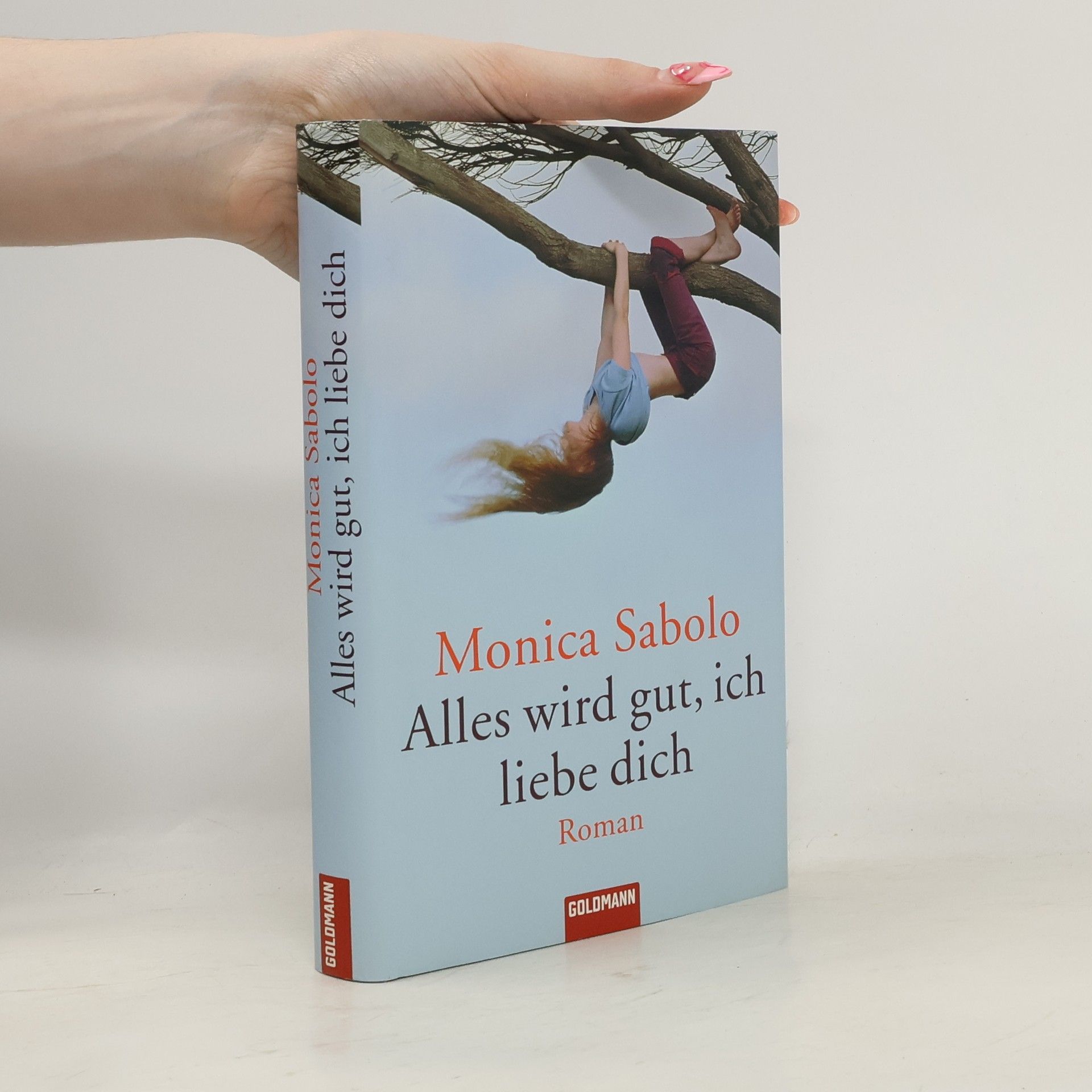 Monica Sabolo Alles wird gut, ich liebe dich