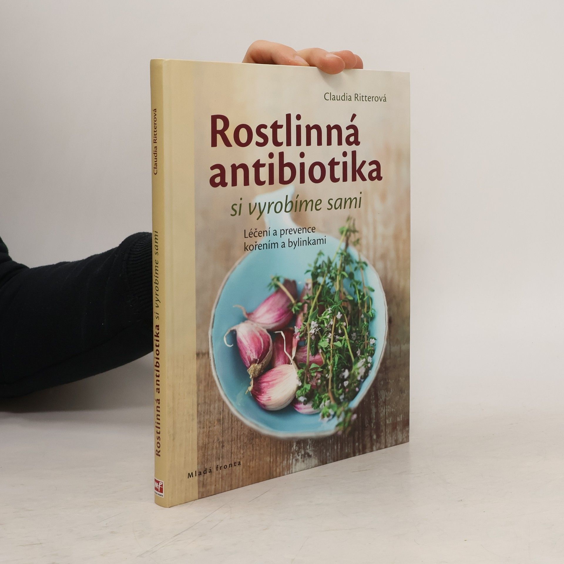 Claudia Ritter Rostlinná antibiotika si vyrobíme sami. Léčení a prevence kořením a bylinkami