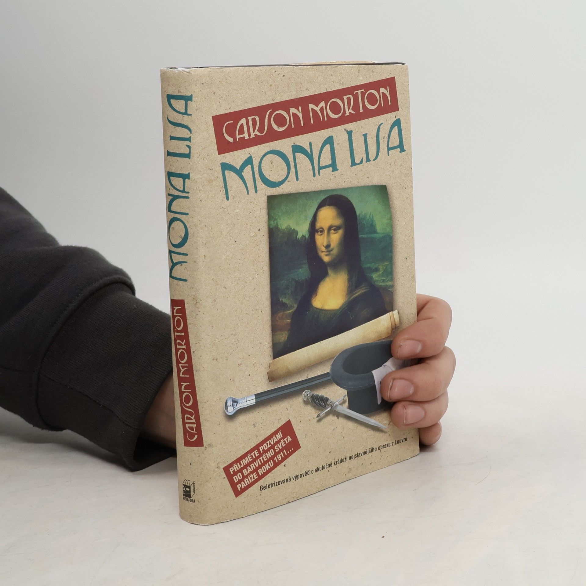 Carson Morton Mona Lisa. Beletrizovaná výpověď o skutečné krádeži nejslavnějšího obrazu z Louvru