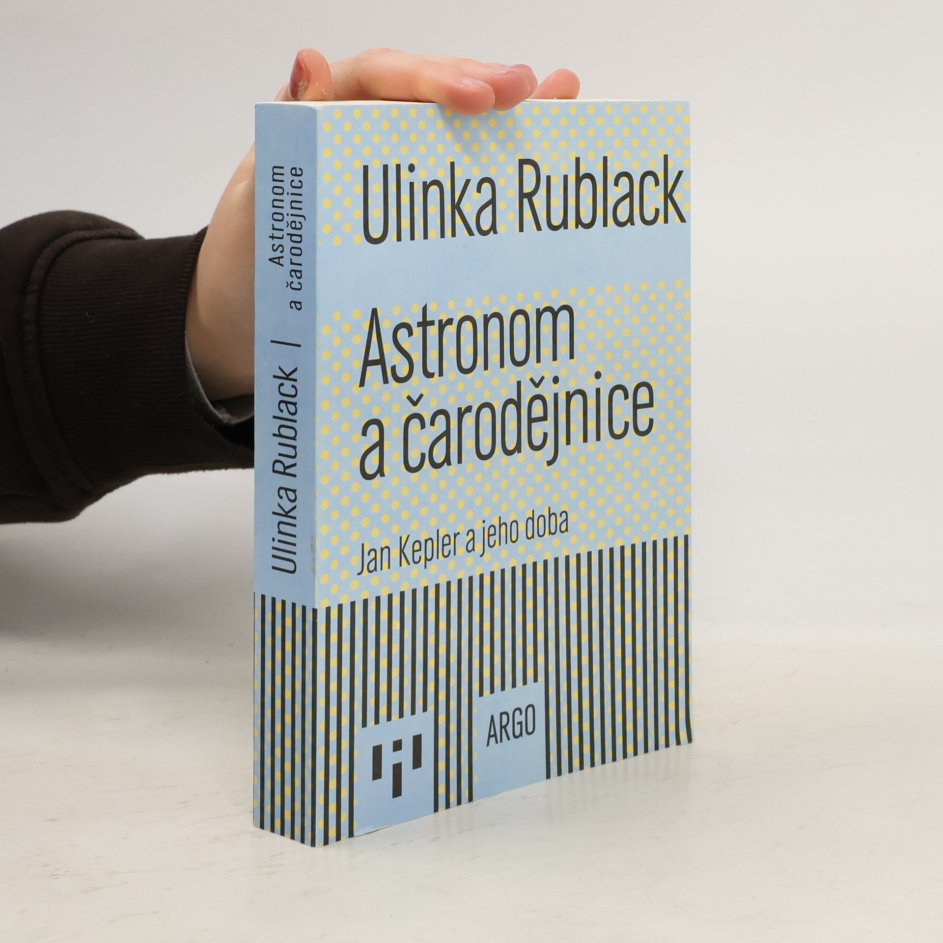 Ulinka Rublack Astronom a čarodějnice: Boj Johannese Keplera o svoji matku