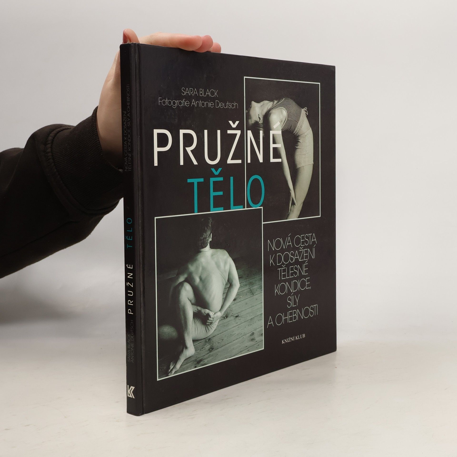 Sara Black Pružné tělo: Nová cesta k dosažení tělesné kondice, síly a ohebnosti