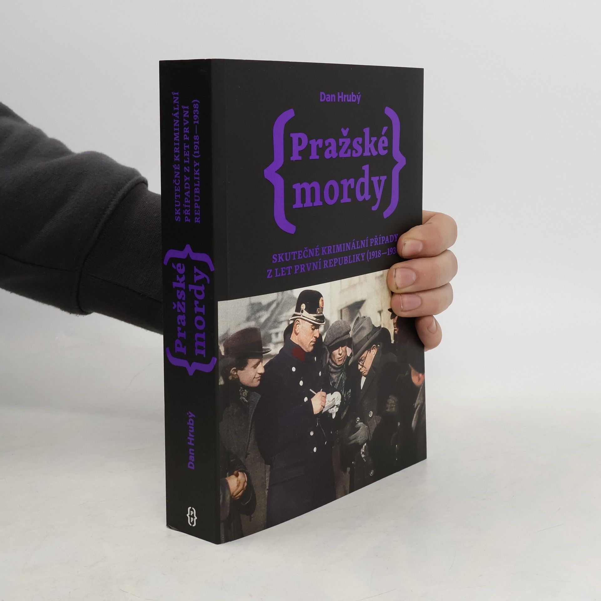 Dan Hrubý Pražské mordy : skutečné kriminální případy z let první republiky (1918-1938)