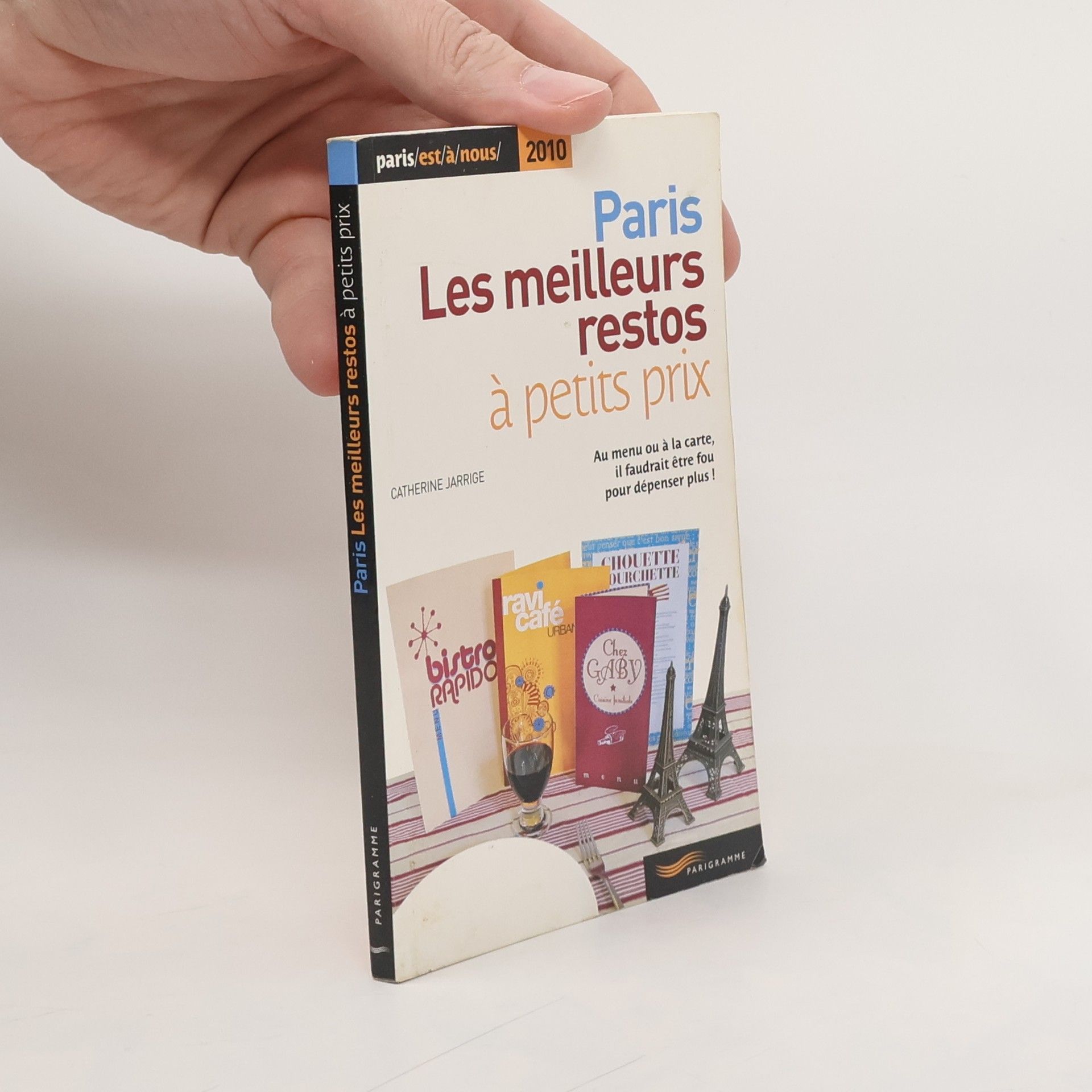 Catherine Jarrige Les meilleurs restos à petits prix Paris 2010