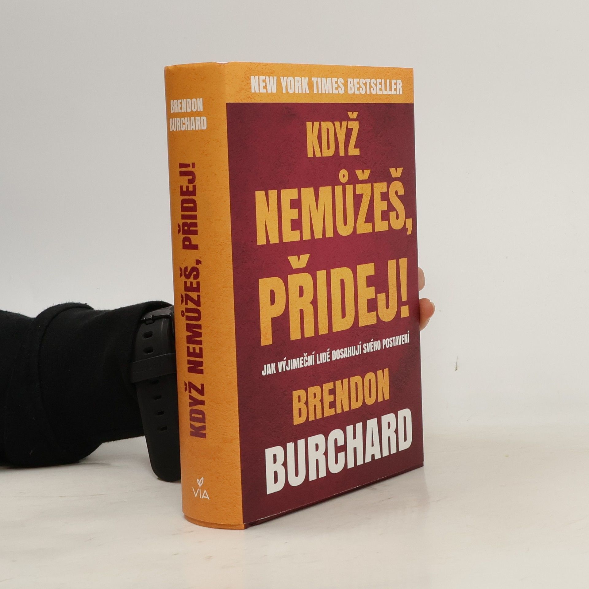 Brendon Burchard Když nemůžeš, přidej!