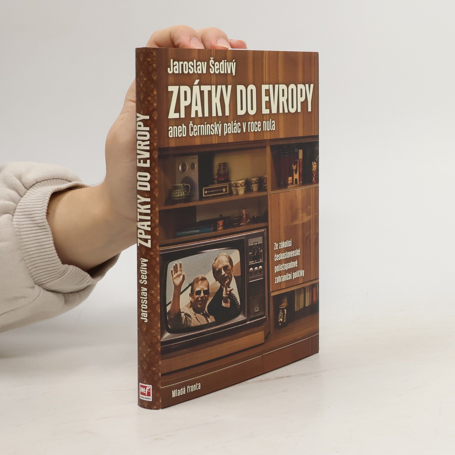 Jaroslav Šedivý Zpátky do Evropy aneb Černínský palác v roce nula: Za zákulisí československé polistopadové zahraniční politiky, Jaroslav Šedivý Černínský palác v roce nula