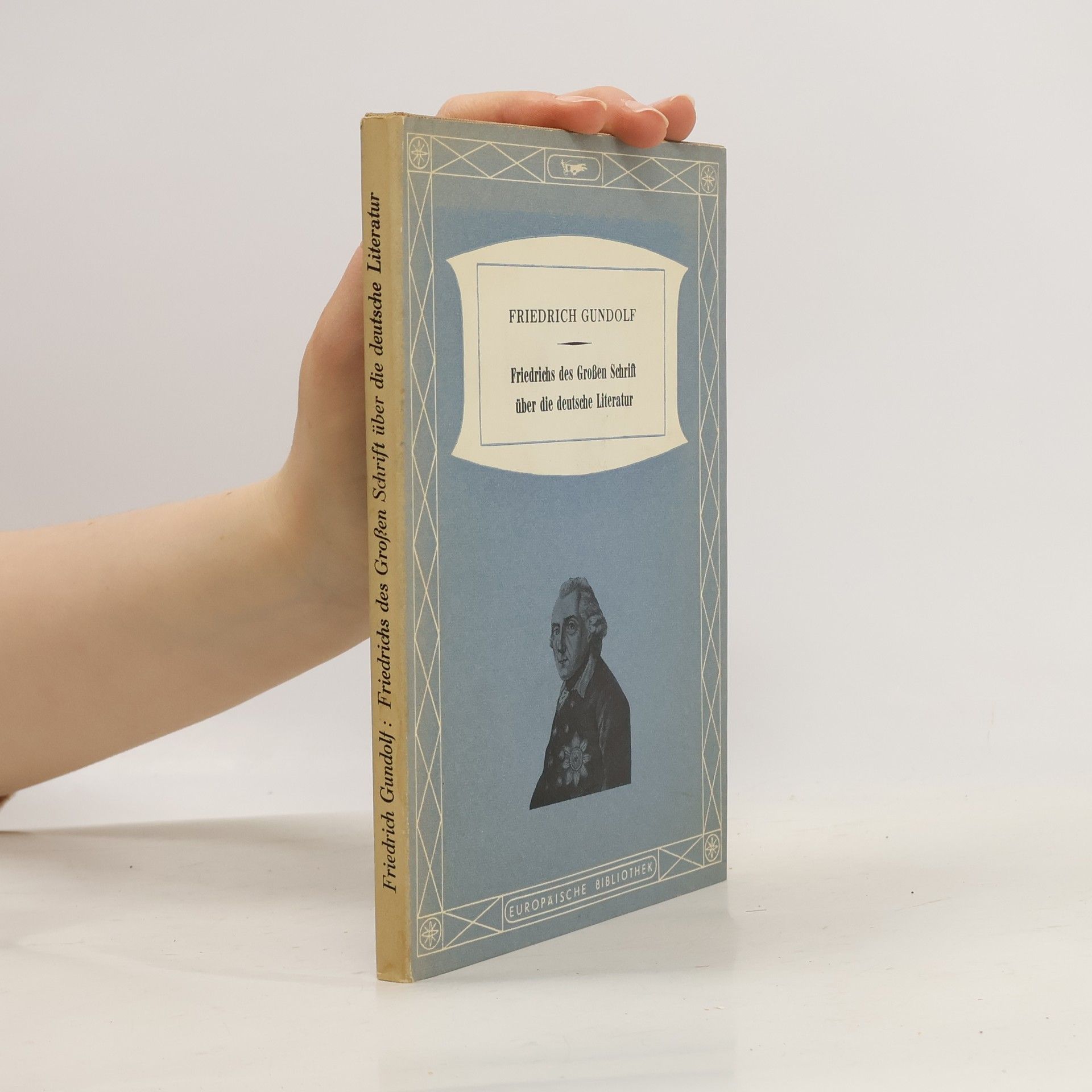 Friedrich Gundolf Friedrichs des Grossen Schrift über die deutsche Literatur