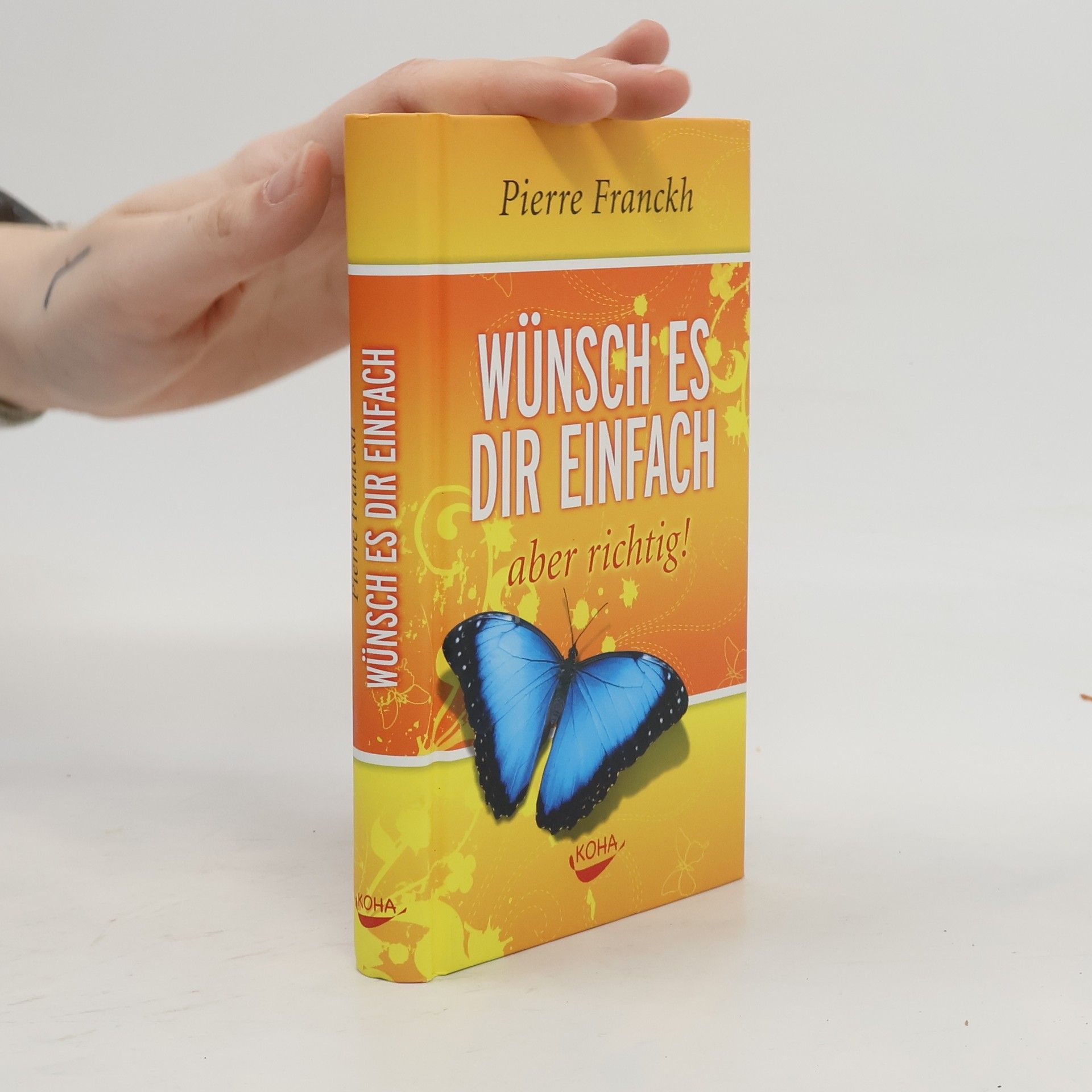 Pierre Franckh Wünsch es dir einfach - aber richtig