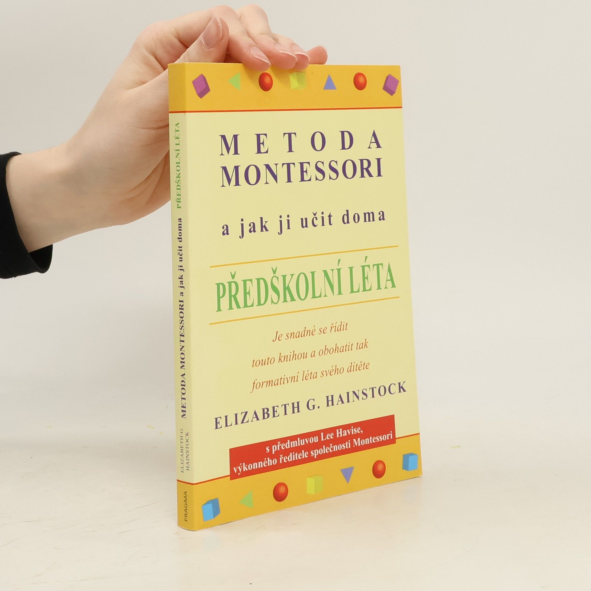 Elizabeth G. Hainstock Metoda Montessori a jak ji učit doma. Předškolní léta