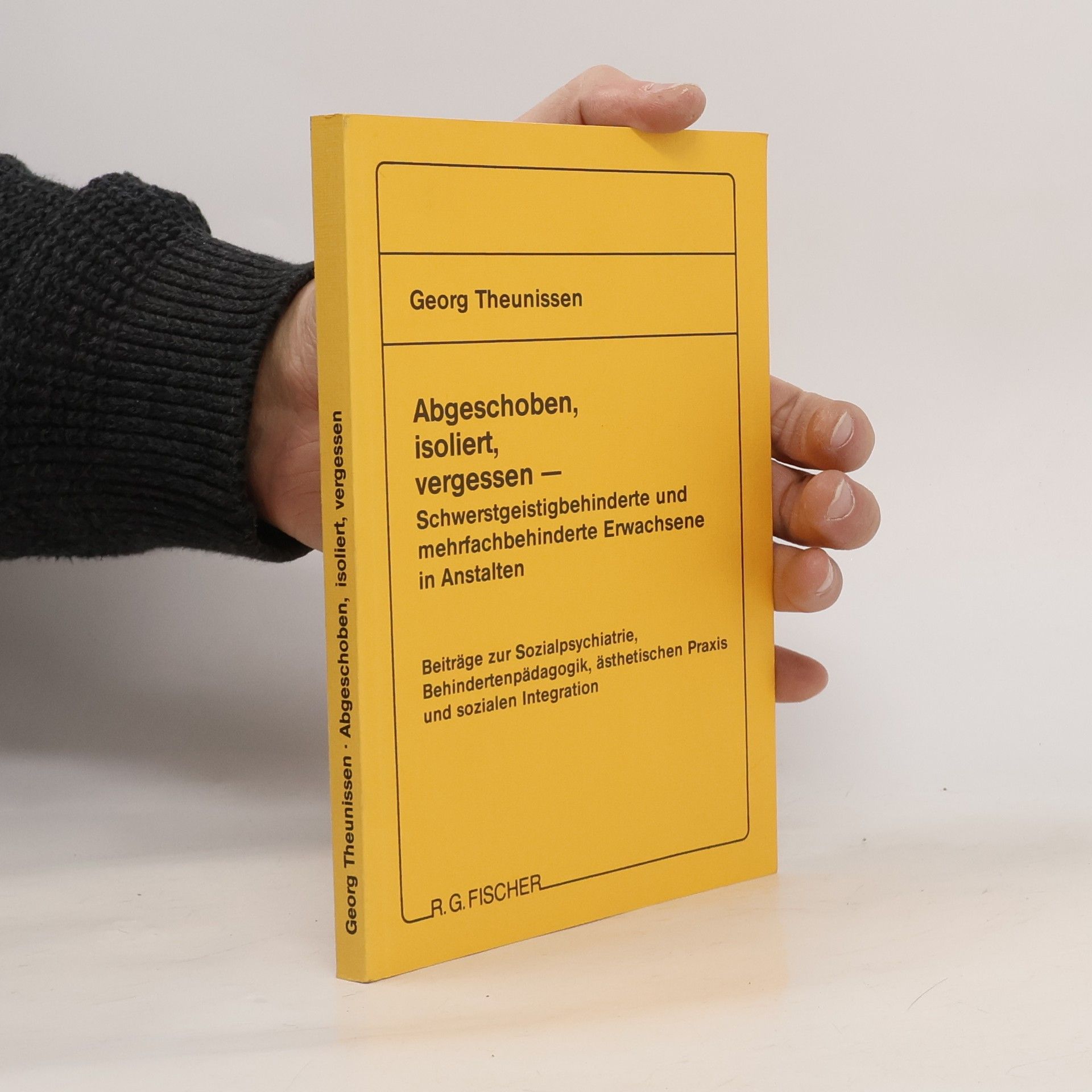 Georg Theunissen Abgeschoben, isoliert, vergessen