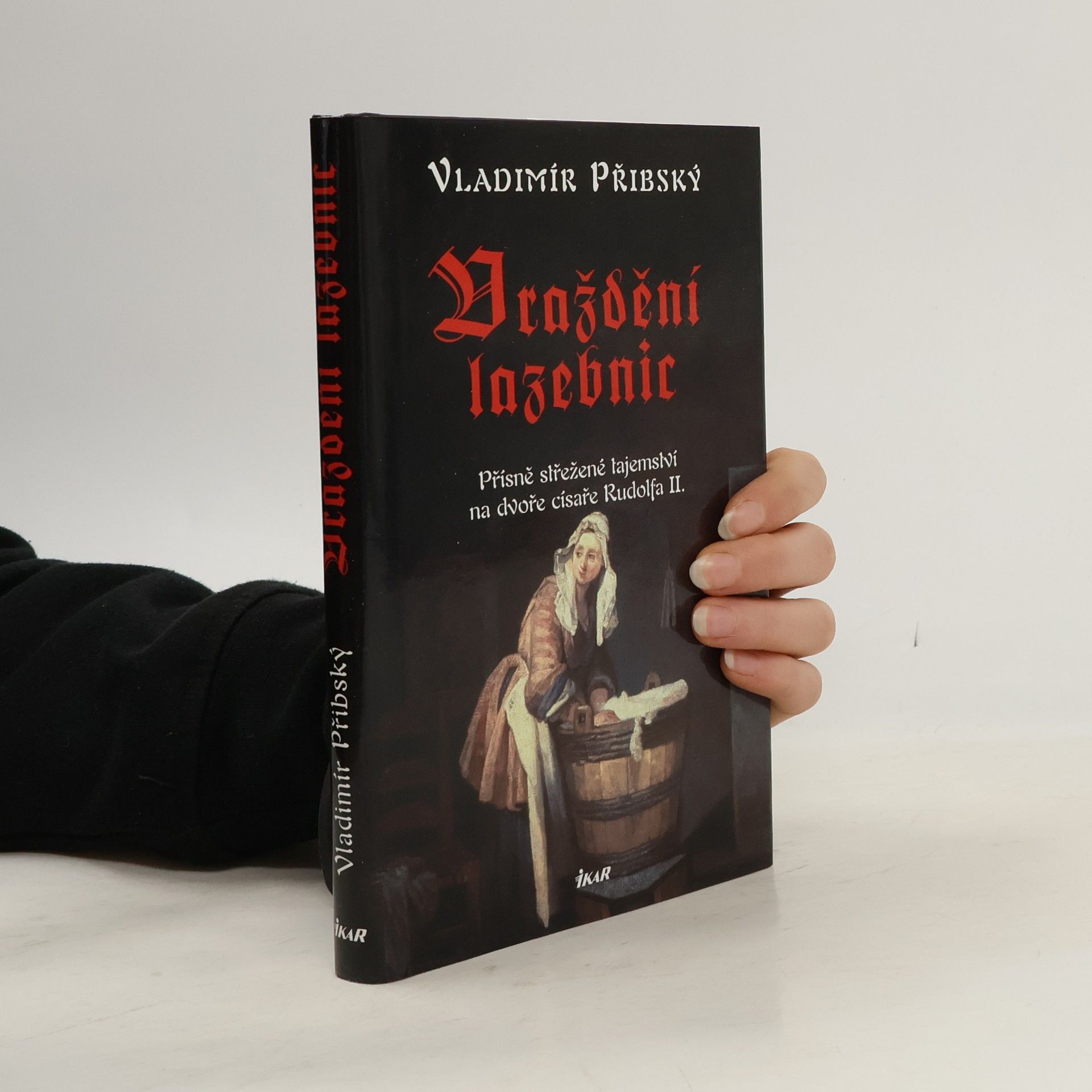 Vladimír Přibský Vraždění lazebnic. Přísně střežené tajemství na dvoře císaře Rudolfa II.