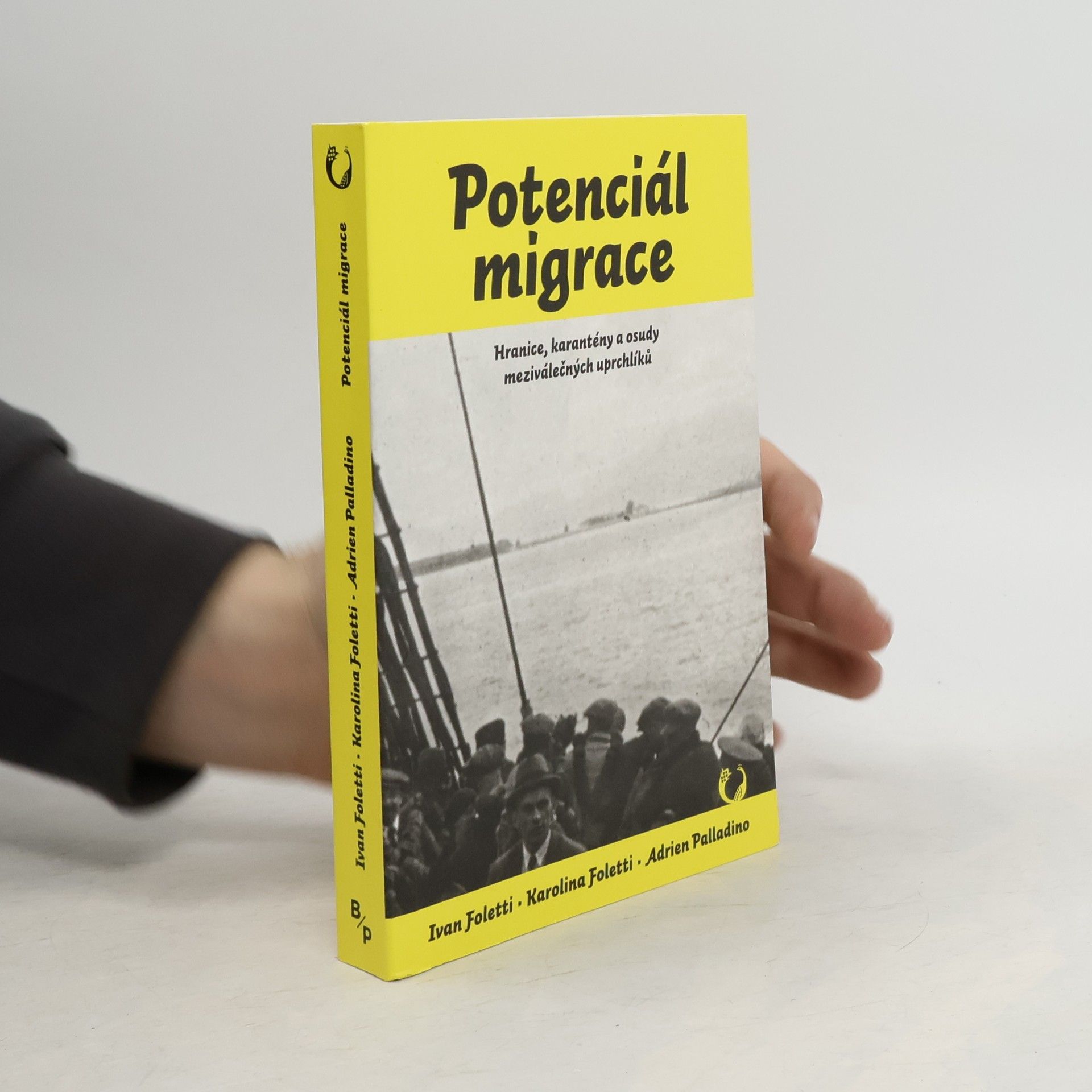 Ivan Foletti Potenciál migrace - Hranice, karantény a osudy meziválečných uprchlíků
