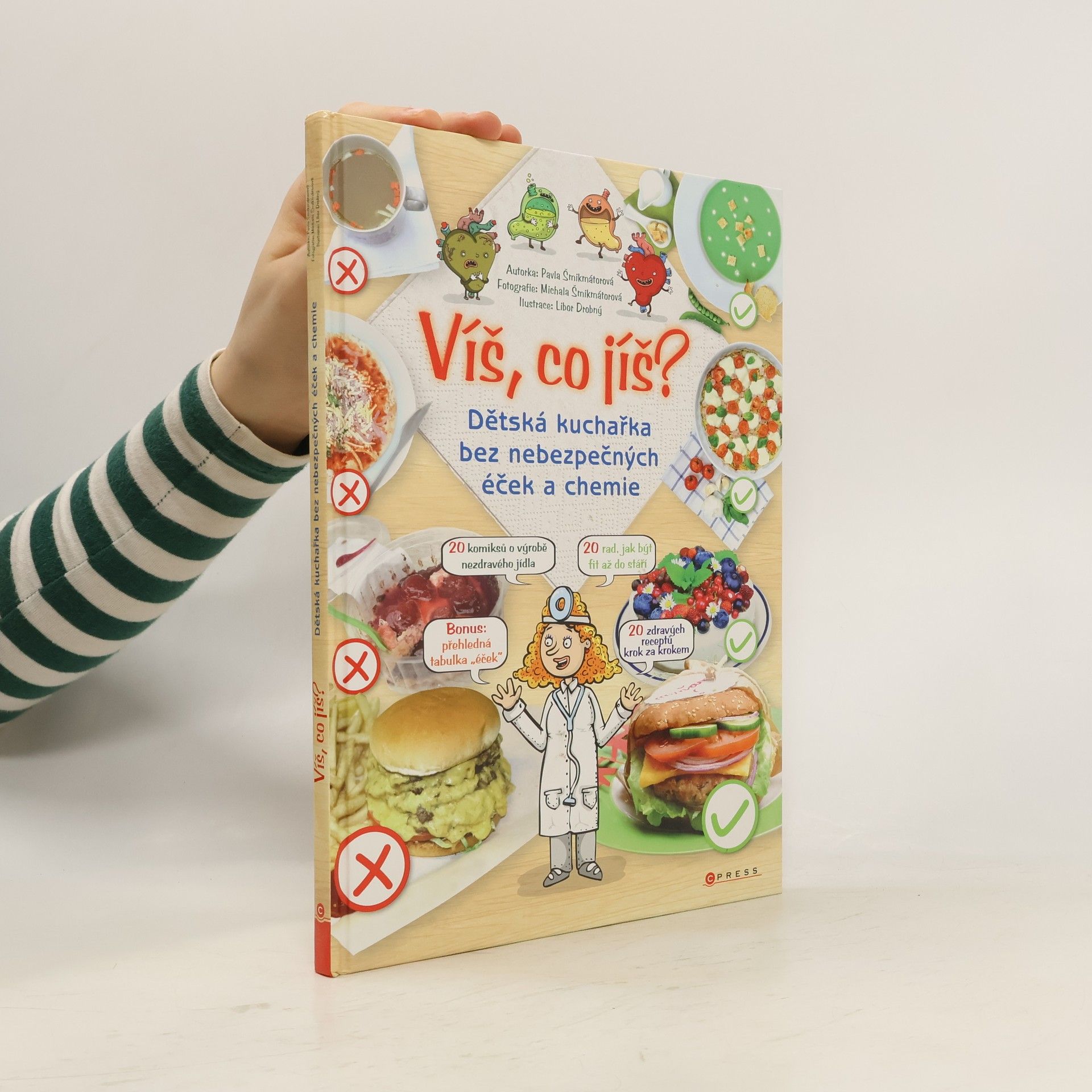 Pavla Šmikmátorová Víš, co jíš? : dětská kuchařka bez nebezpečných éček a chemie