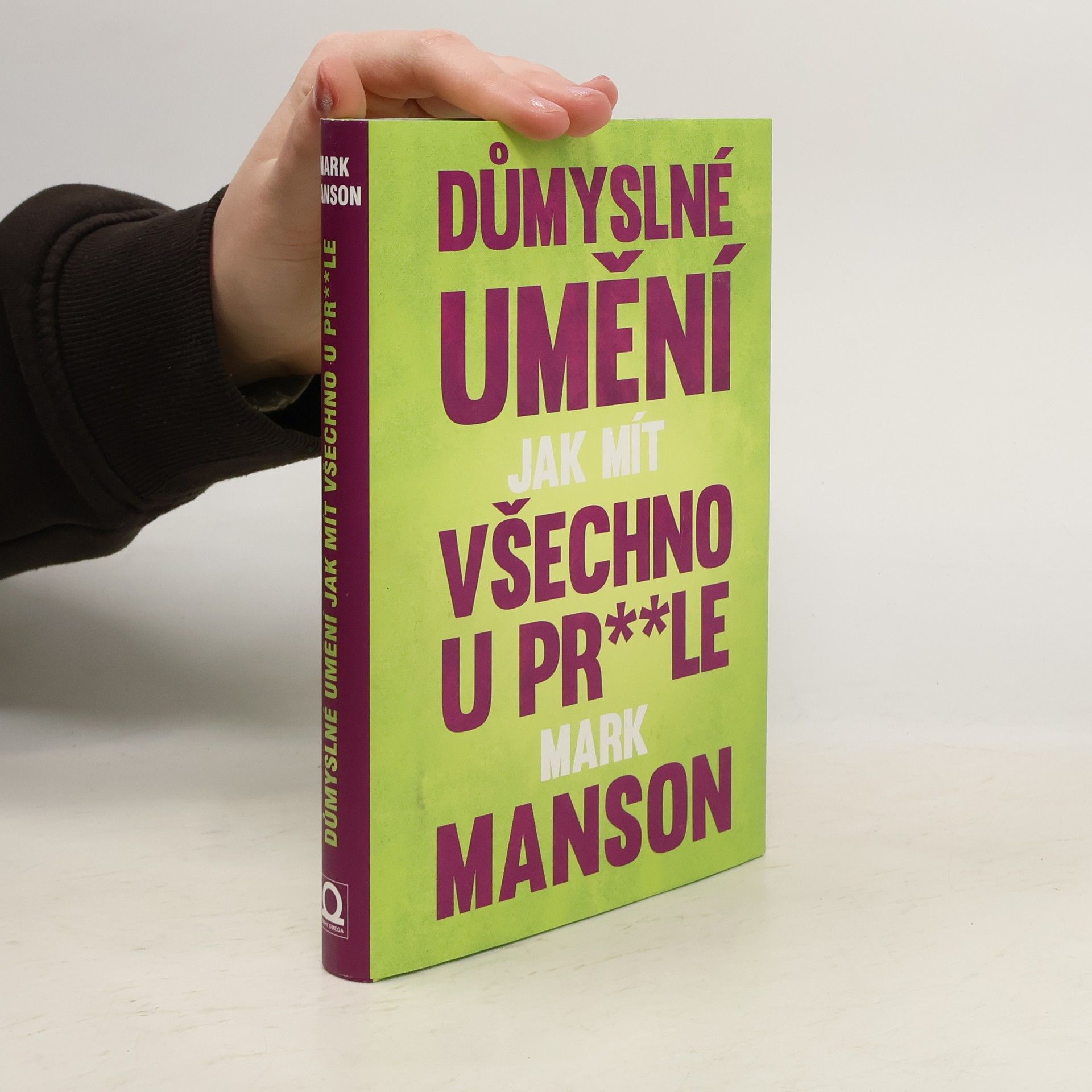 Mark Manson Důmyslné umění, jak mít všechno u pr**le