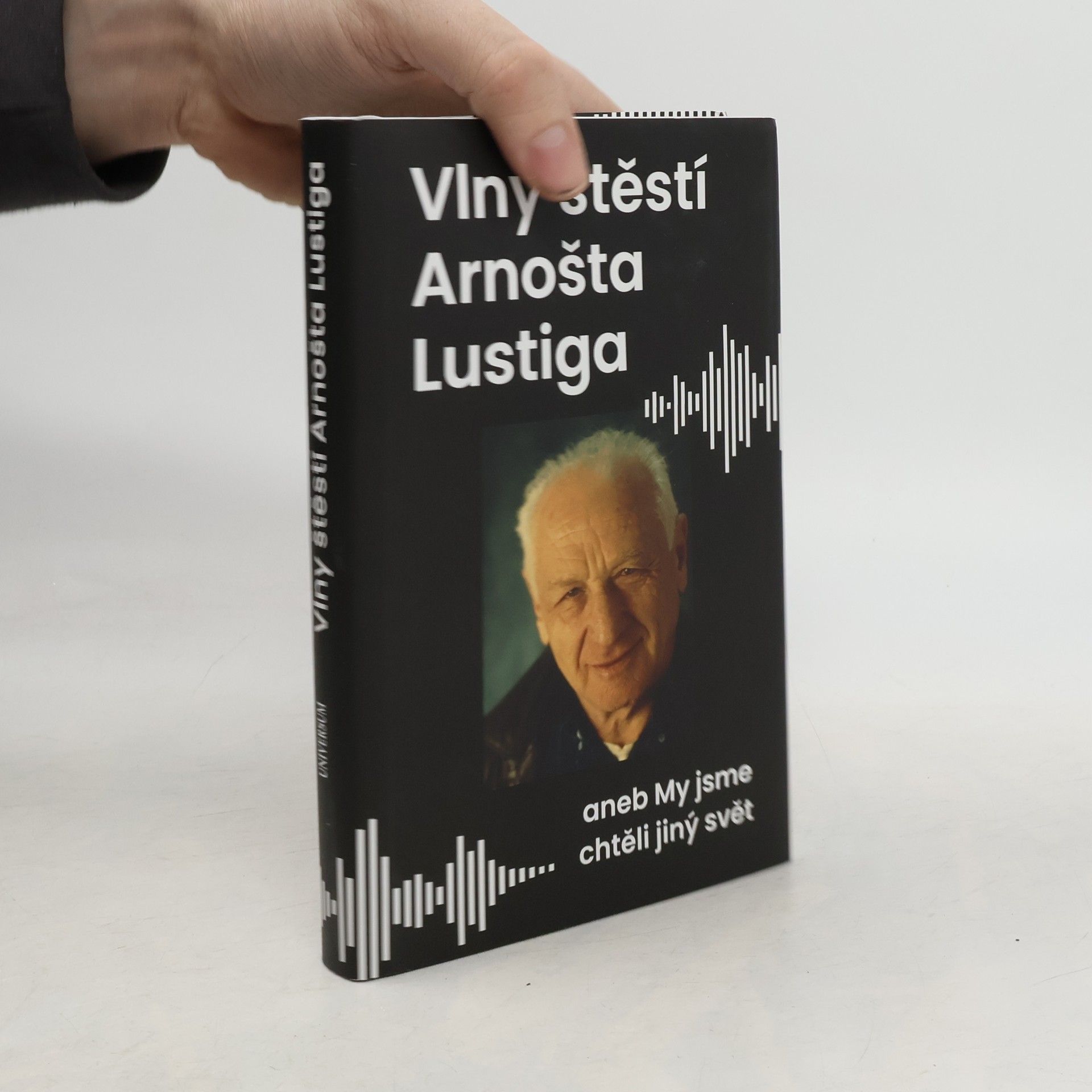 Arnošt Lustig Vlny štěstí Arnošta Lustiga aneb My jsme chtěli jiný svět