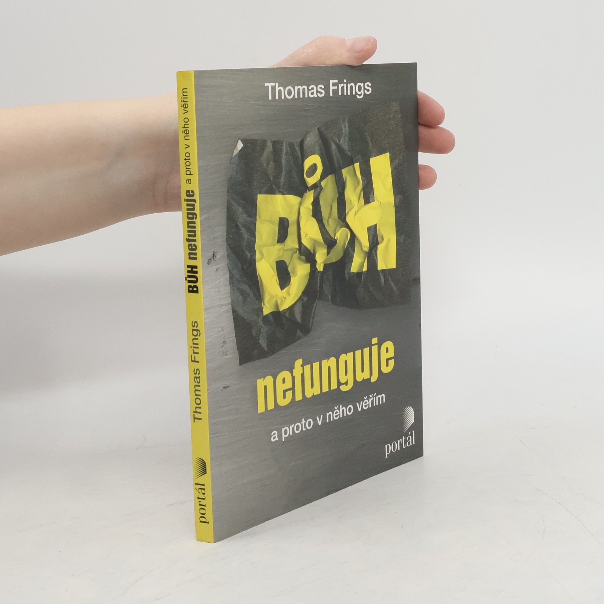 Thomas Frings Bůh nefunguje : a proto v něho věřím