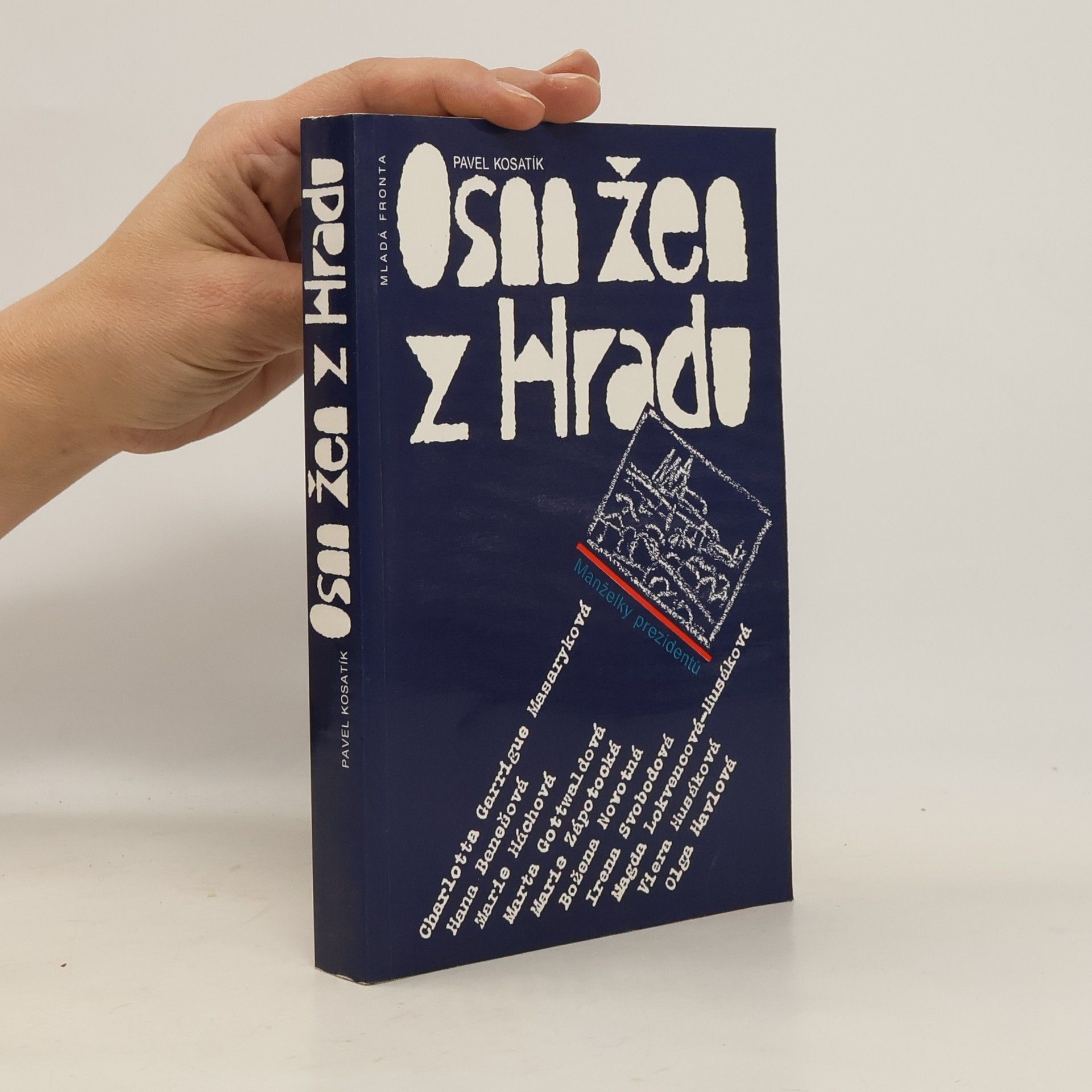 Pavel Kosatík Osm žen z hradu. Manželky prezidentů