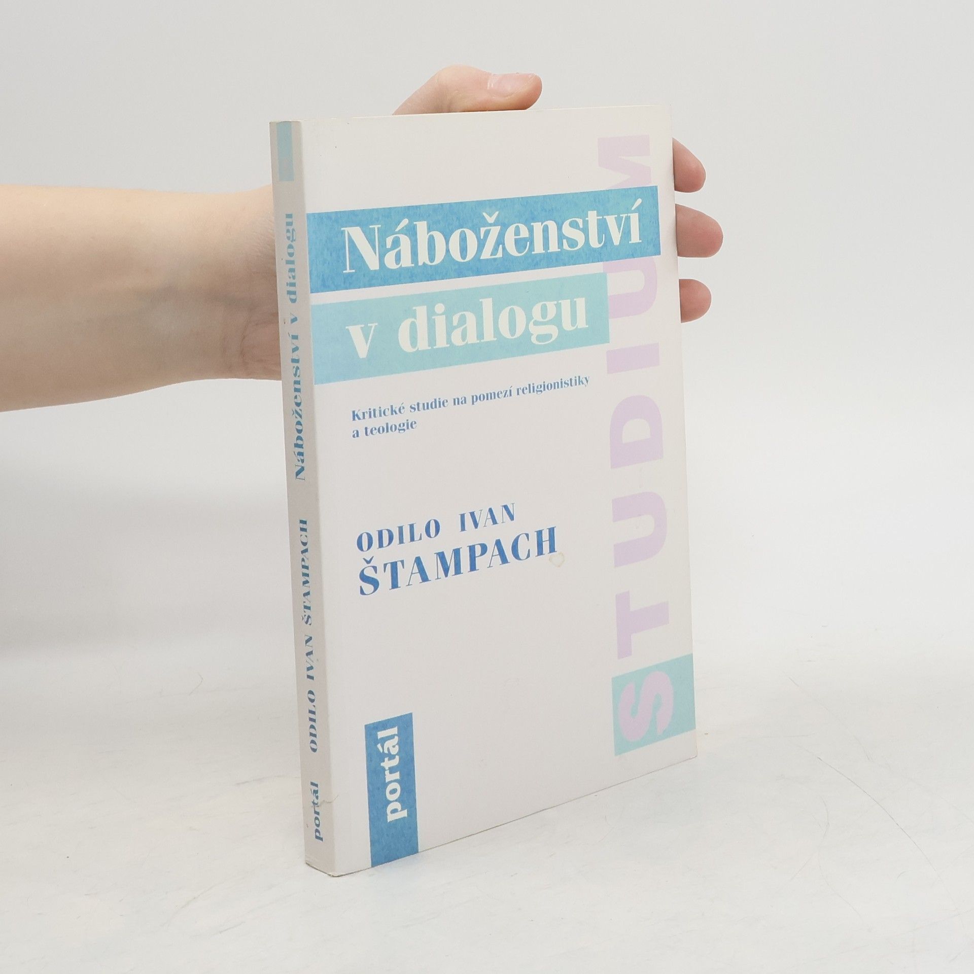 Odilo Ivan Štampach Náboženství v dialogu: Kritické studie na pomezí religionistiky a teologie
