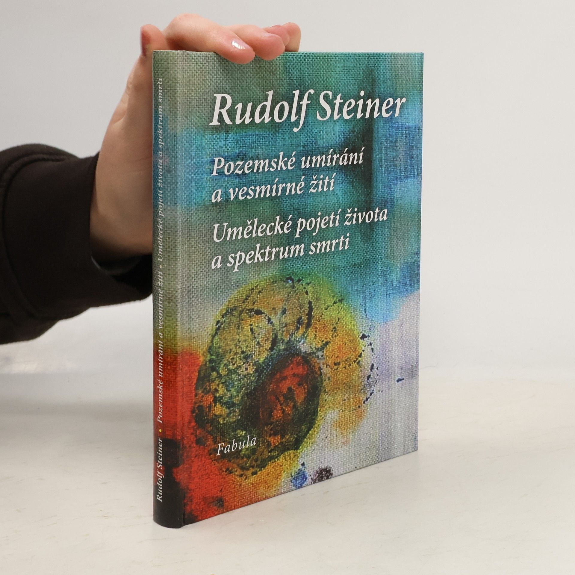 Rudolf Steiner Pozemské umírání a vesmírné žití. Umělecké pojetí života a spektrum smrti