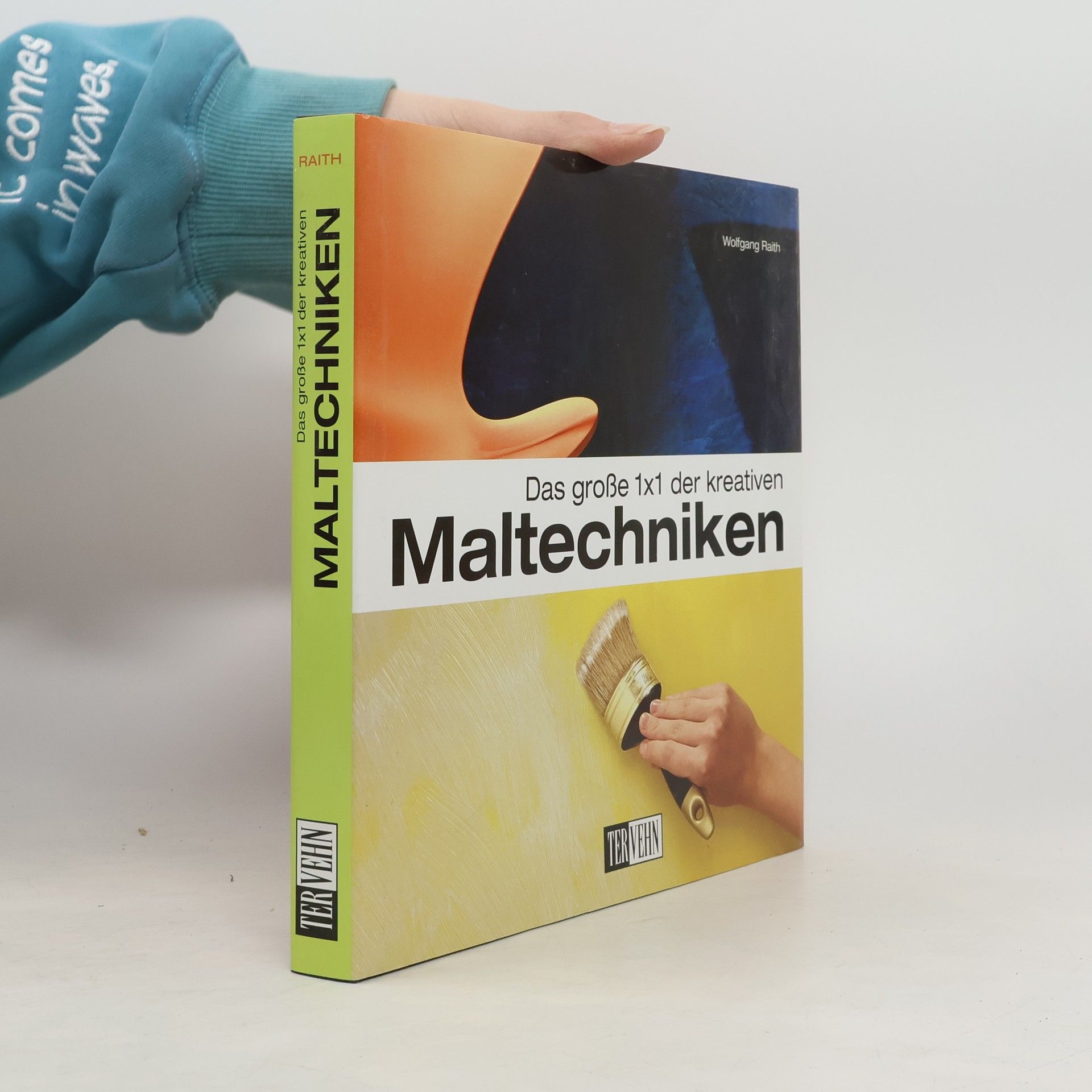 Wolfgang Raith Das große 1x1 der kreativen Maltechniken