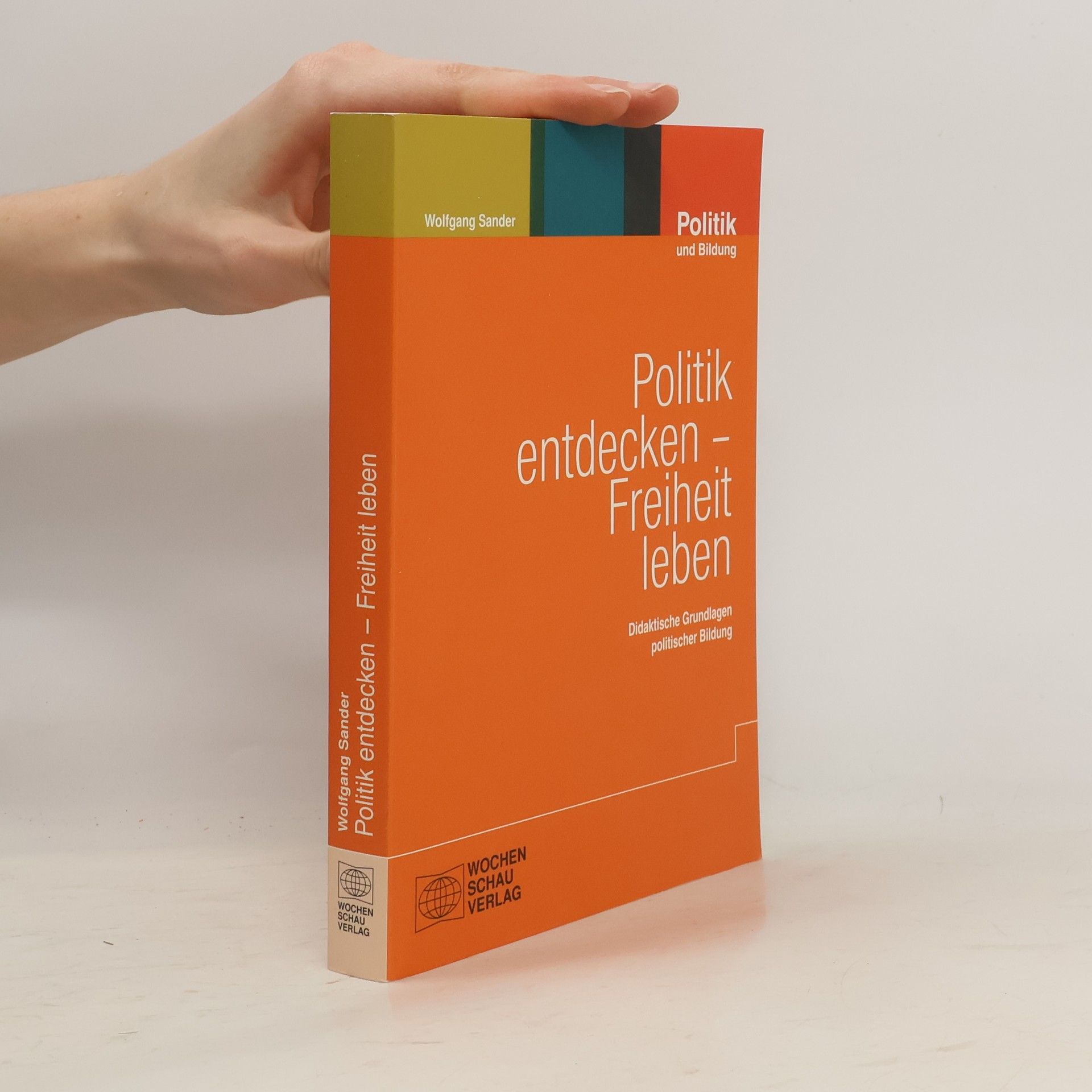 Wolfgang Sander Politik entdecken - Freiheit leben