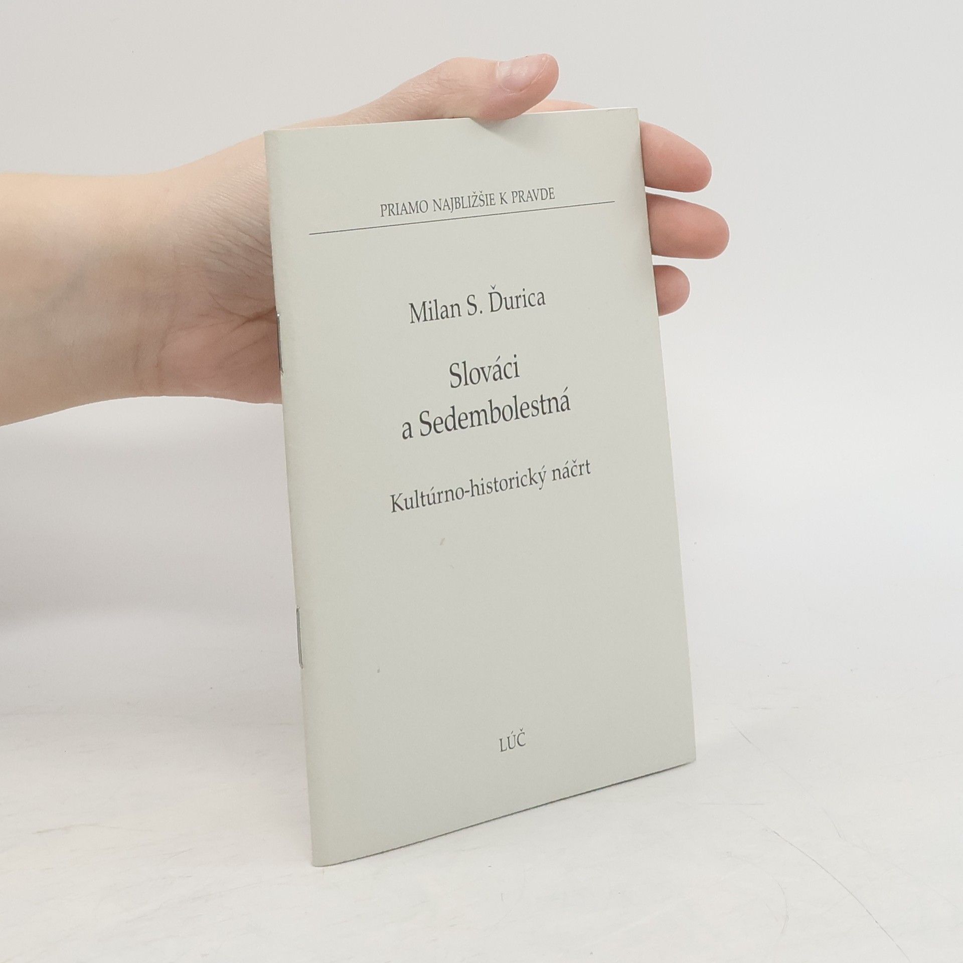 Milan Stanislav Ďurica Slováci a Sedembolestná – Kultúrno-historický náčrt