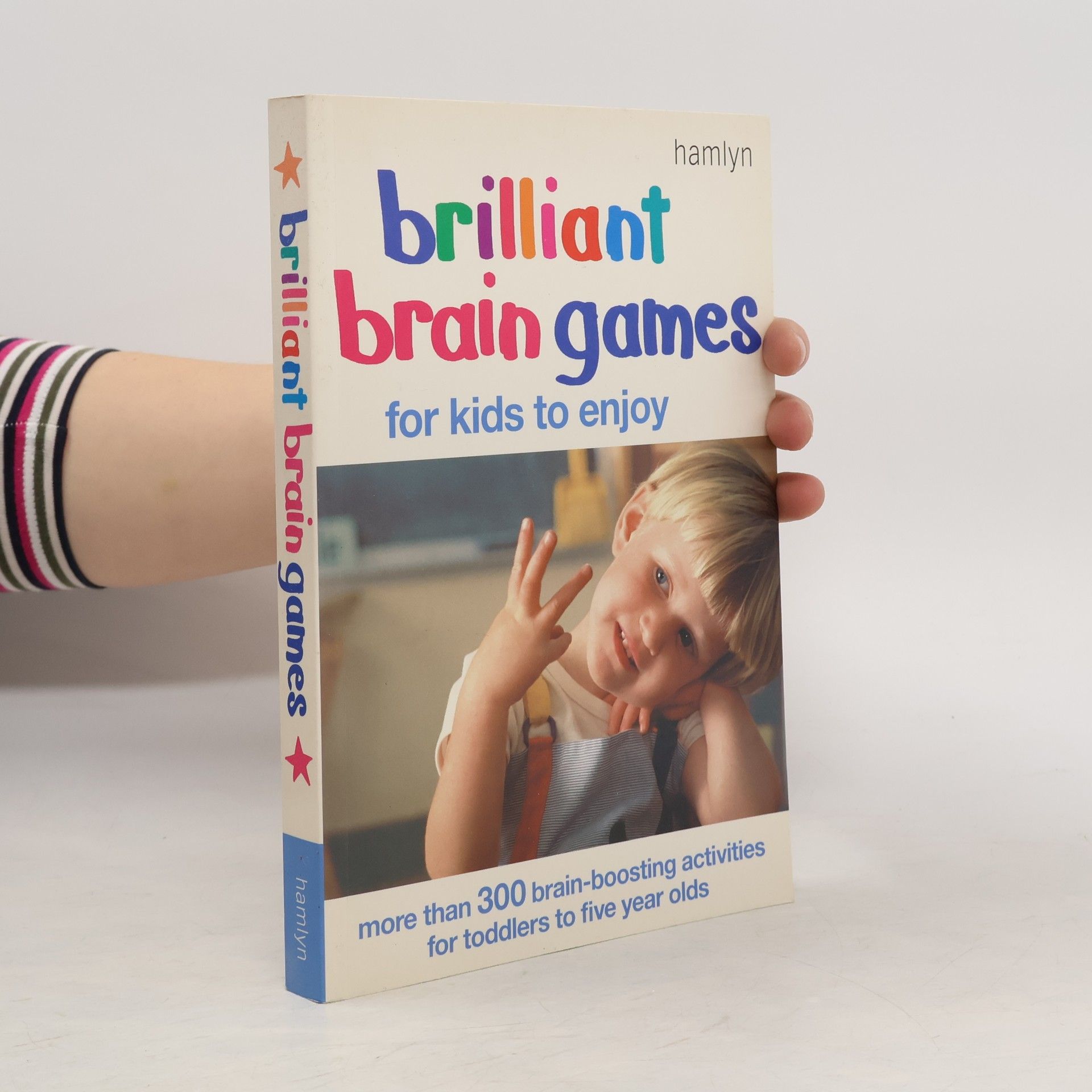 AA.VV. Brilliant brain games for kids to enjoy : more than 300 brain-boosting activities for toddlers to five year olds.